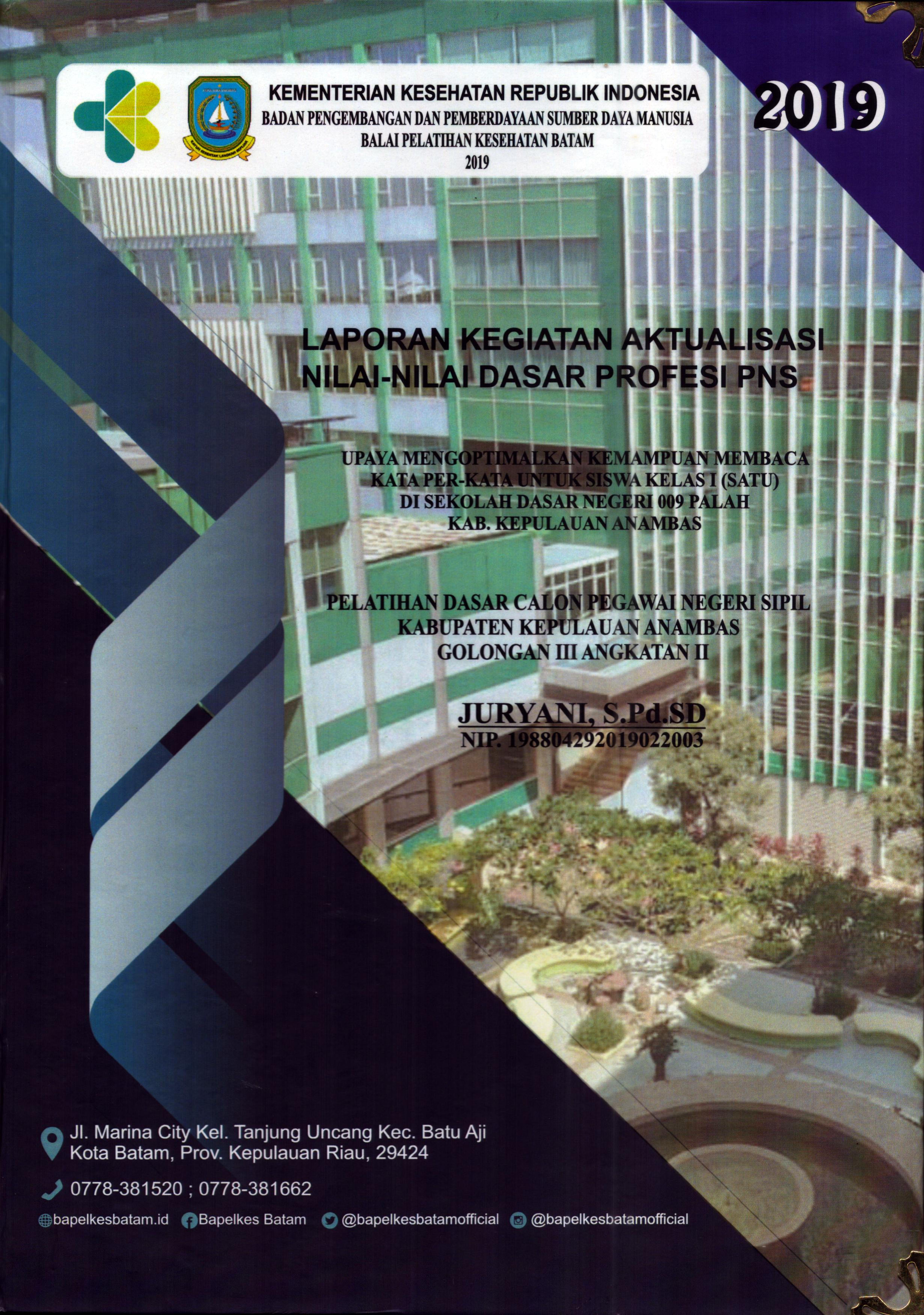 Cover Upaya Mengoptimalkan Kemampuan Membaca Kata Per-Kata untuk Siswa Kelas 1 (Satu) Di Sekolah Dasar Negeri 009 Palah Kab. Kepulauan Anambas :  Pelatihan Dasar Calon Pegawai Negeri Sipil Golongan III Kabupaten Kepulauan Anambas / Juryani,S.Pd.SD