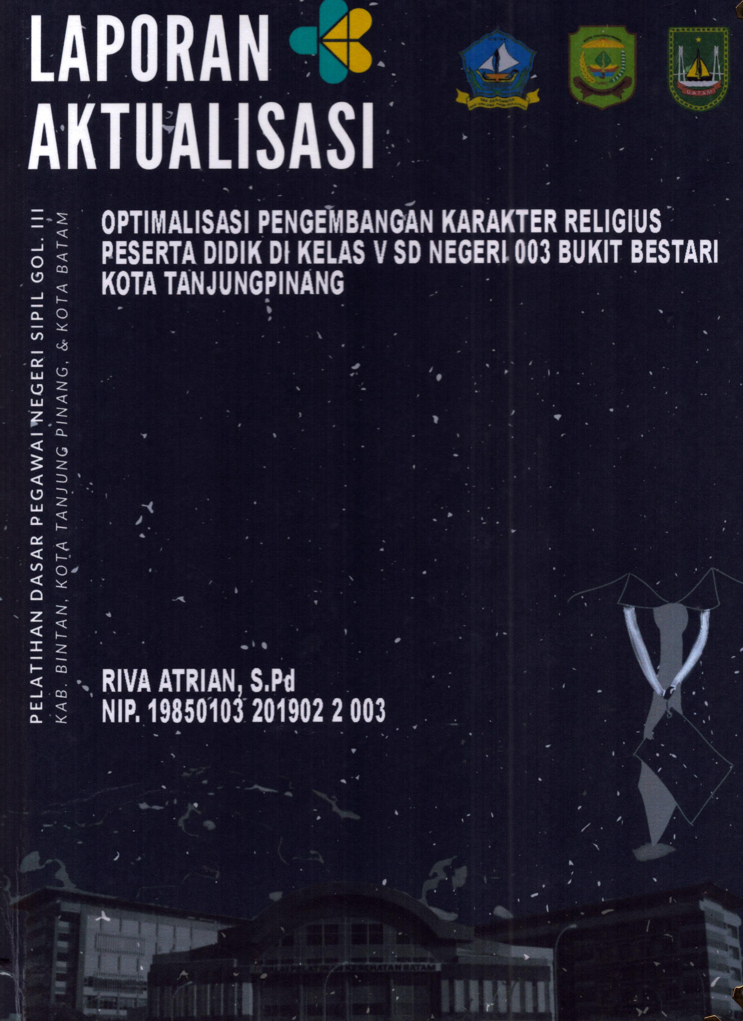 Cover Optimalisasi Pengembangan Karakter Religius Peserta Didik Di Kelas V SD Negeri 003 Bukit Bestari Kota TanjungPinang :  Pelatihan Dasar Calon Pegawai Negeri Sipil Golongan III Kab. Bintan, Kota Tanjung Pinang, & Kota Batam / Riva Atrian, S.Pd