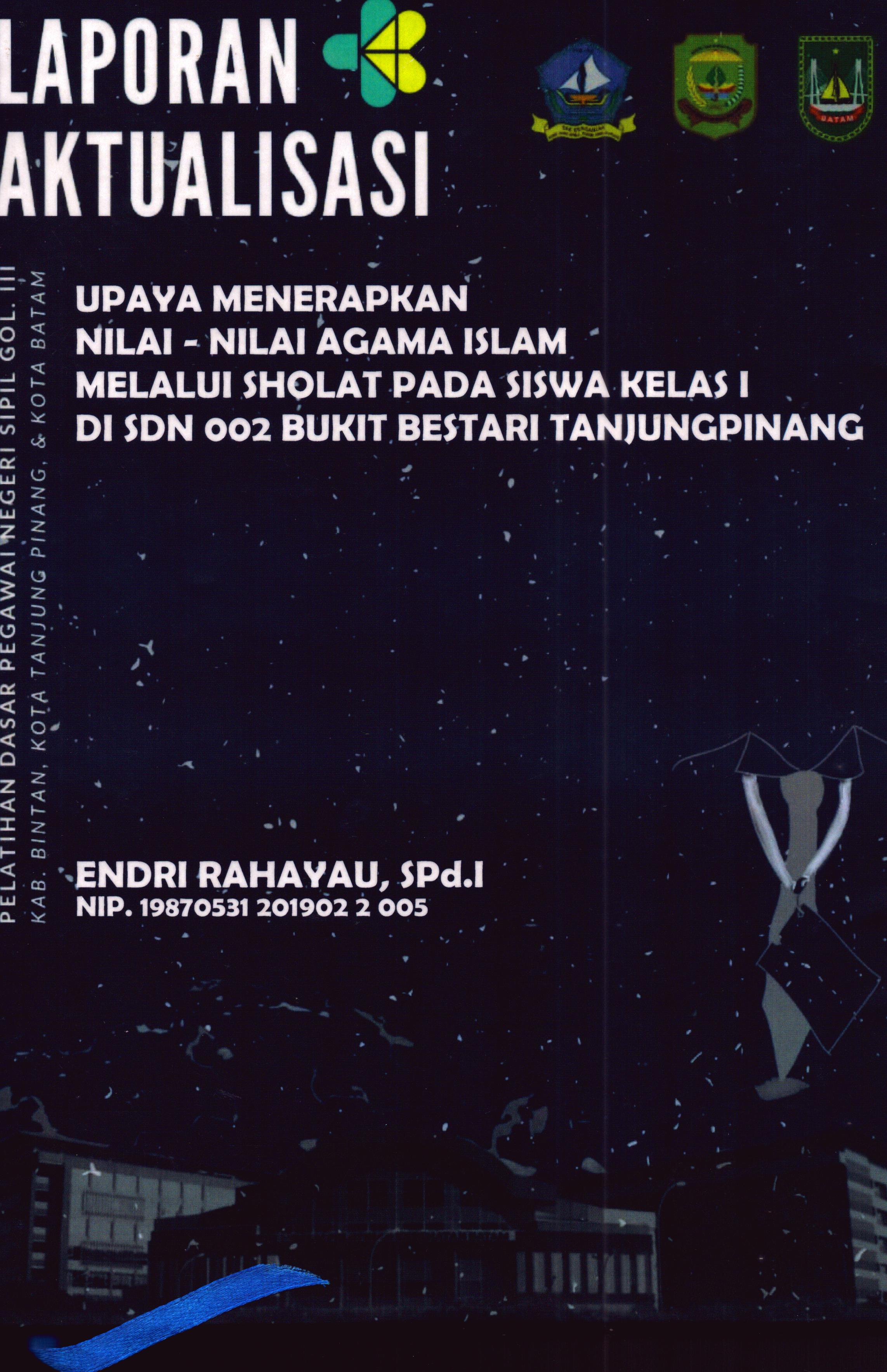 Cover Upaya Menerapkan Nilai-Nilai Agama Islam Melalui Sholat pada Siswa Kelas 1 Di SDN 002 Bukit Bestari TanjungPinang :  Pelatihan Dasar Calon Pegawai Negeri Sipil Golongan III Kab. Bintan, Kota Tanjung Pinang, & Kota Batam / Endri Rahayu, S.Pd.I