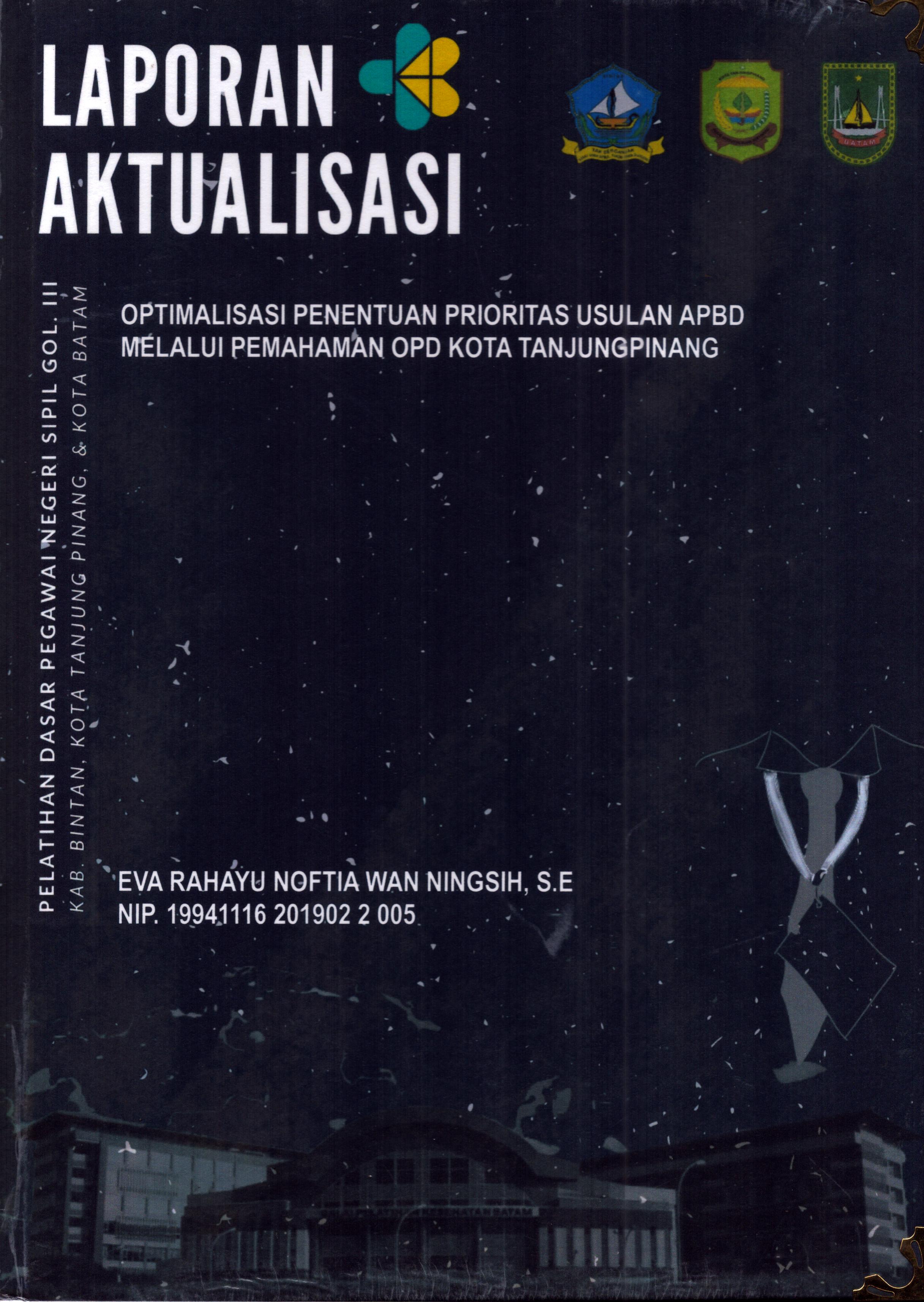 Cover Optimalisasi Penentuan Prioritas Usulan APBD Melalui Pemahaman OPD Kota TanjungPinang :  Pelatihan Dasar Calon Pegawai Negeri Sipil Golongan III Kab. Bintan, Kota Tanjung Pinang, & Kota Batam / Eva Rahayu Noftia Wan Ningsih,S.E