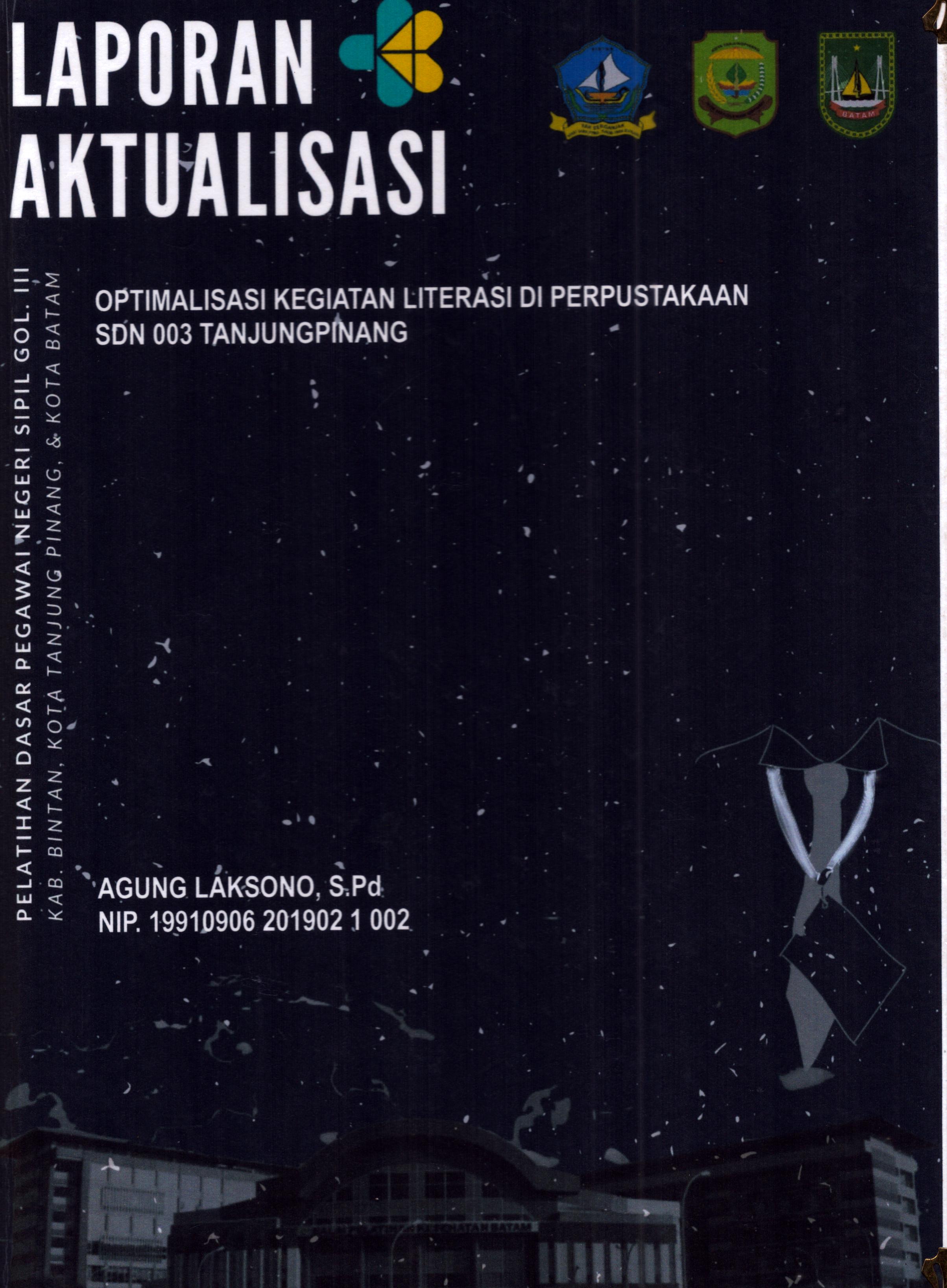 Cover Optimalisasi Kegiatan Literasi Di Perpustakaan SDN 003 TanjungPinang :  Pelatihan Dasar Calon Pegawai Negeri Sipil Golongan III Kab. Bintan, Kota Tanjung Pinang, & Kota Batam / Agung Laksono,S.Pd