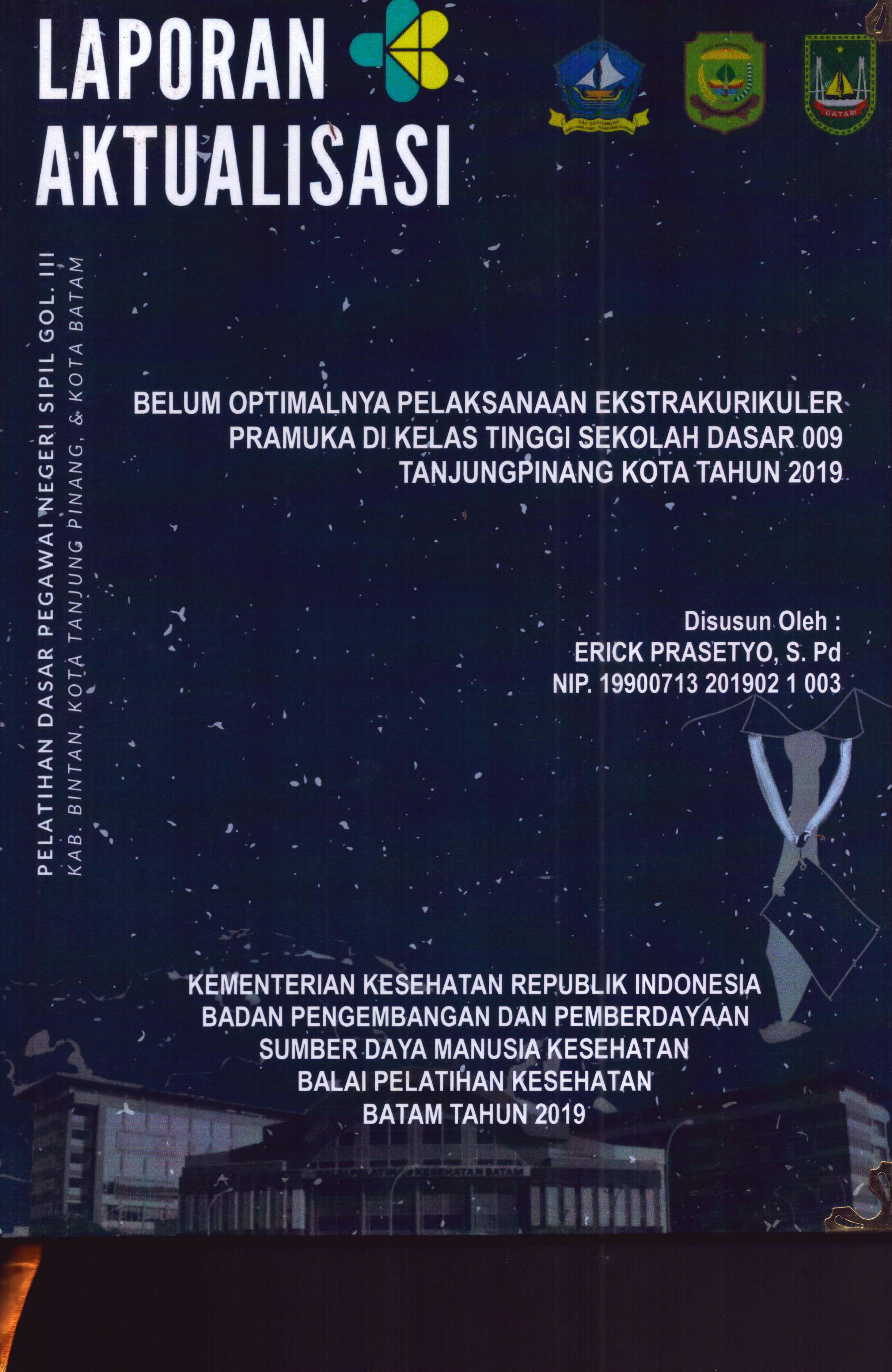 Cover Belum Optimalnya Pelaksanaan Ekstrkurikuler Pramuka Di Kelas Tinggi Sekolah Dasar 009 TanjungPinang Kota Tahun 2019 :  Pelatihan Dasar Calon Pegawai Negeri Sipil Golongan III Kab. Bintan, Kota Tanjung Pinang, & Kota Batam / Erick Prasetyo,S.Pd