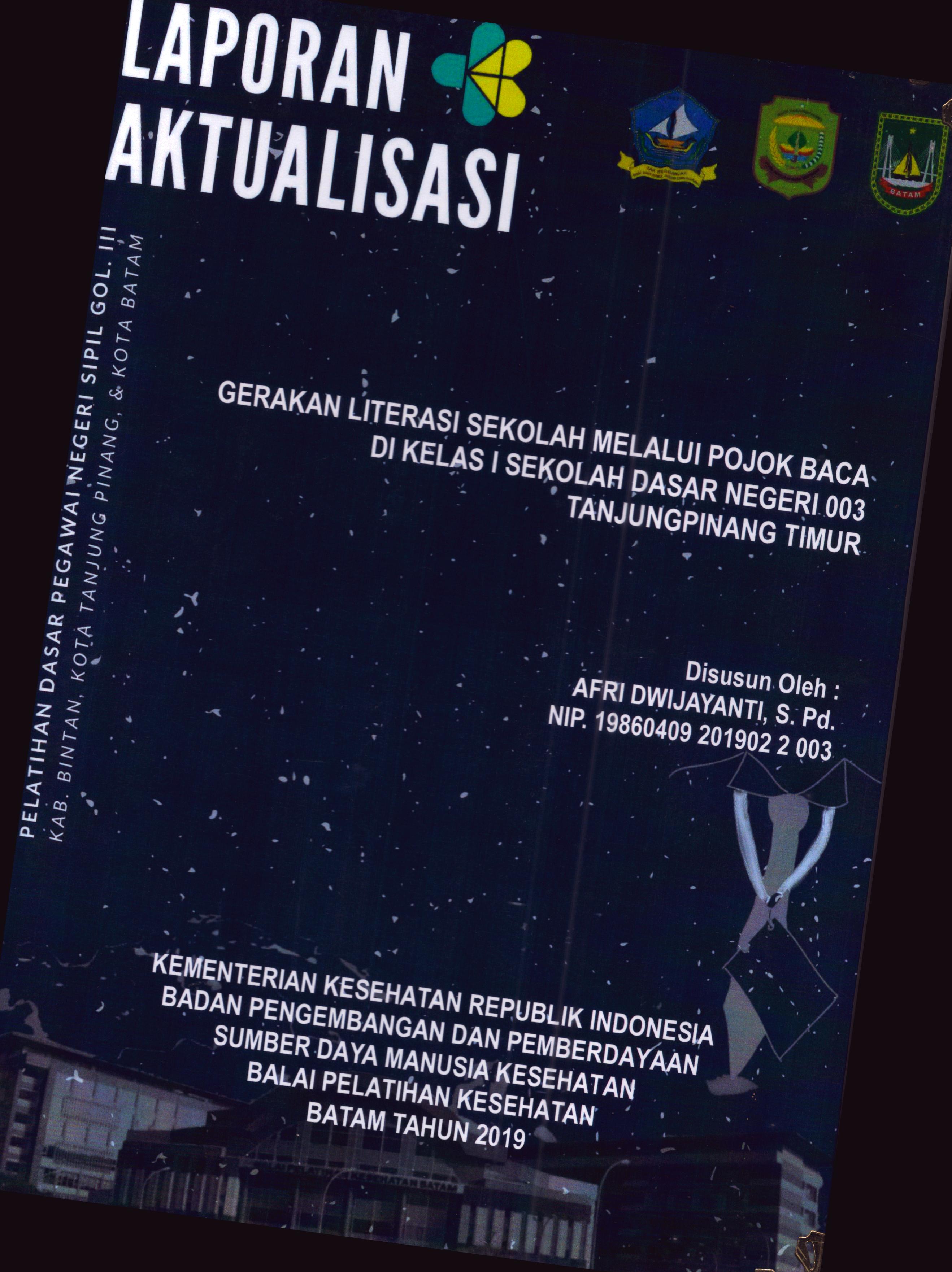 Cover Gerakan Literasi Sekolah Melalui Pojok Baca Di Kelas I Sekolah Dasar Negeri 003 TanjungPinang Timur :  Pelatihan Dasar Calon Pegawai Negeri Sipil Golongan III Kab. Bintan, Kota Tanjung Pinang, & Kota Batam / Afri Dwijayanti, S.Pd