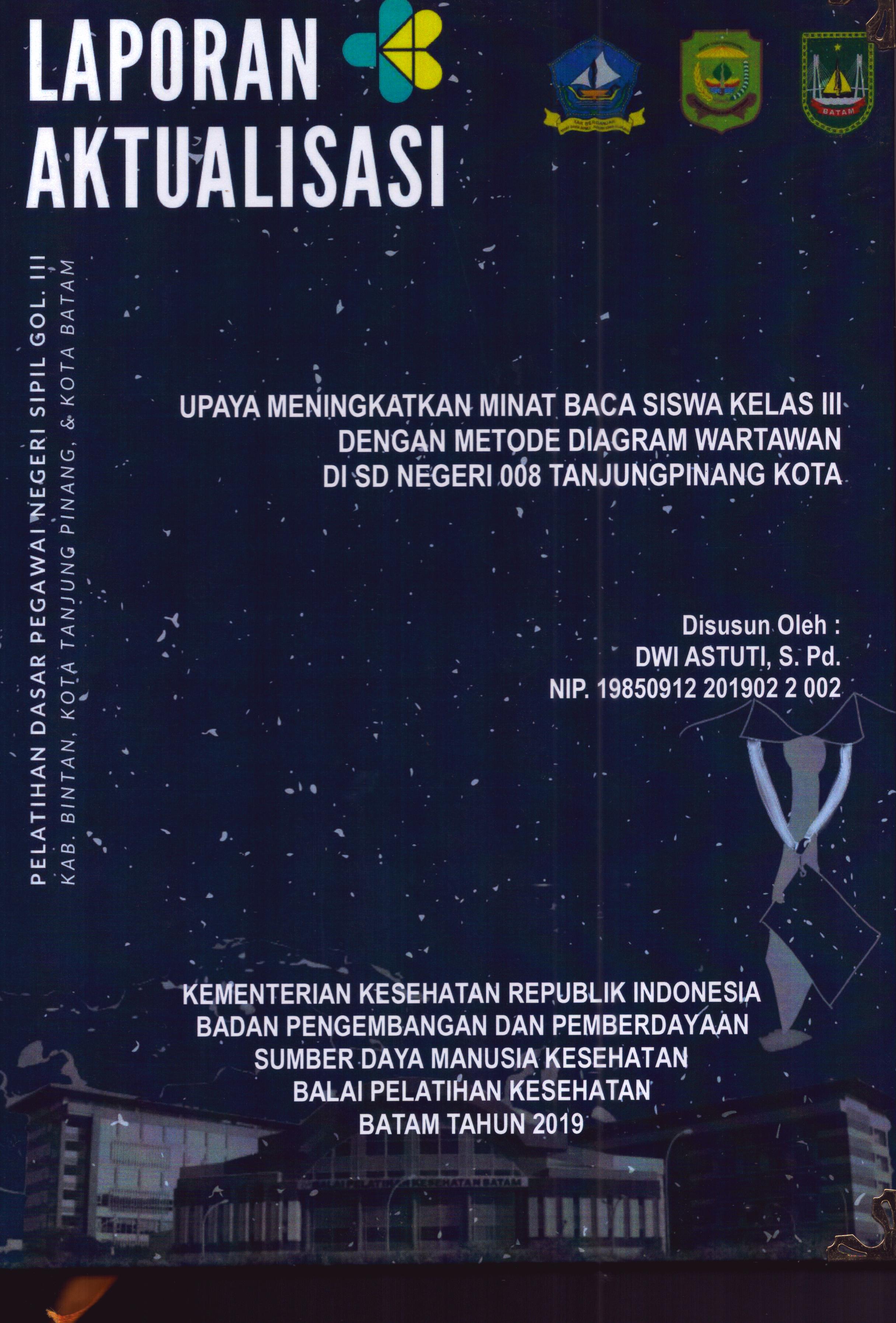 Cover Upaya Meningkatakan Minat Baca Siswa Kelas III dengan Metode Diagram Wartawan Di SD Negeri 008 TanjungPinang Kota :  Pelatihan Dasar Calon Pegawai Negeri Sipil Golongan III Kab. Bintan, Kota Tanjung Pinang, & Kota Batam / Dwi Astuti,S.Pd