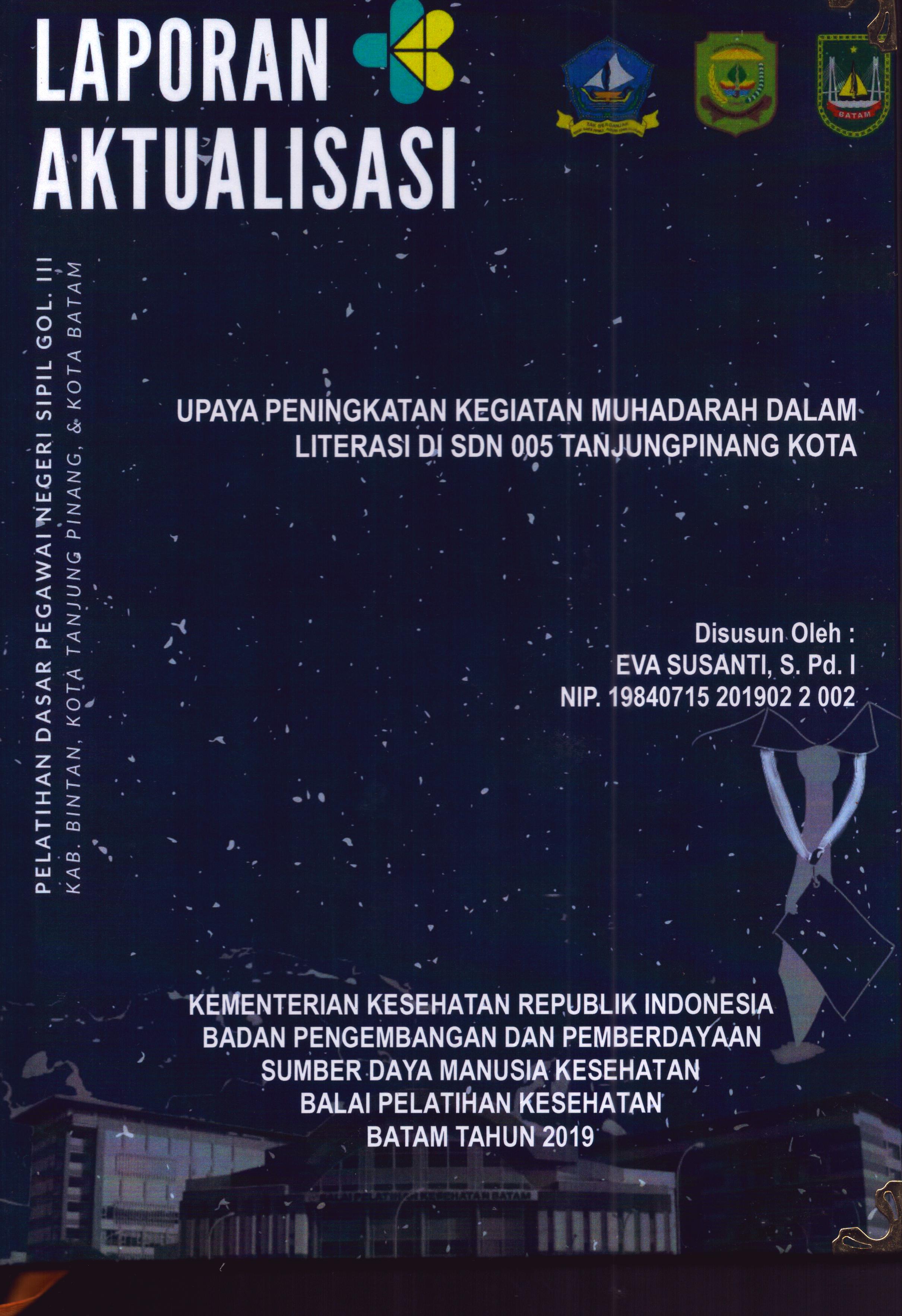Cover Upaya Peningkatan Kegiatan Muhadarah dalam Literasi Di SDN 005 TanjungPinang Kota :  Pelatihan Dasar Calon Pegawai Negeri Sipil Golongan III Kab. Bintan, Kota Tanjung Pinang, & Kota Batam / Eva Susanti,S.Pd.I