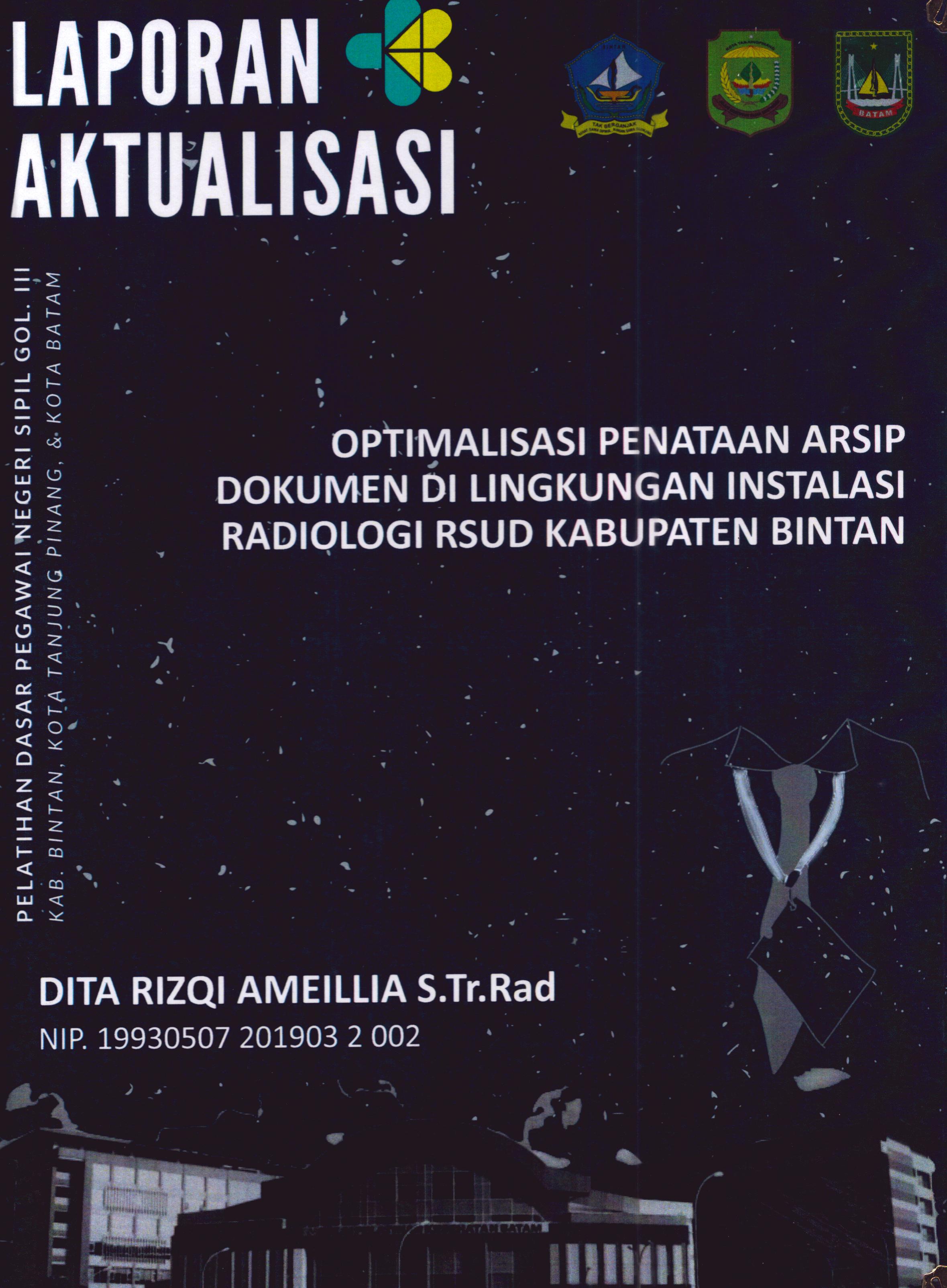Cover Optimalisasi Penataan Arsip Dokumen Di Lingkungan Instalasi Radiologi RSUD Kabupaten Bintan :  Pelatihan Dasar Calon Pegawai Negeri Sipil Golongan III Kab. Bintan, Kota Tanjung Pinang, & Kota Batam / Dita Rizqi Ameillia,S.Tr.Rad