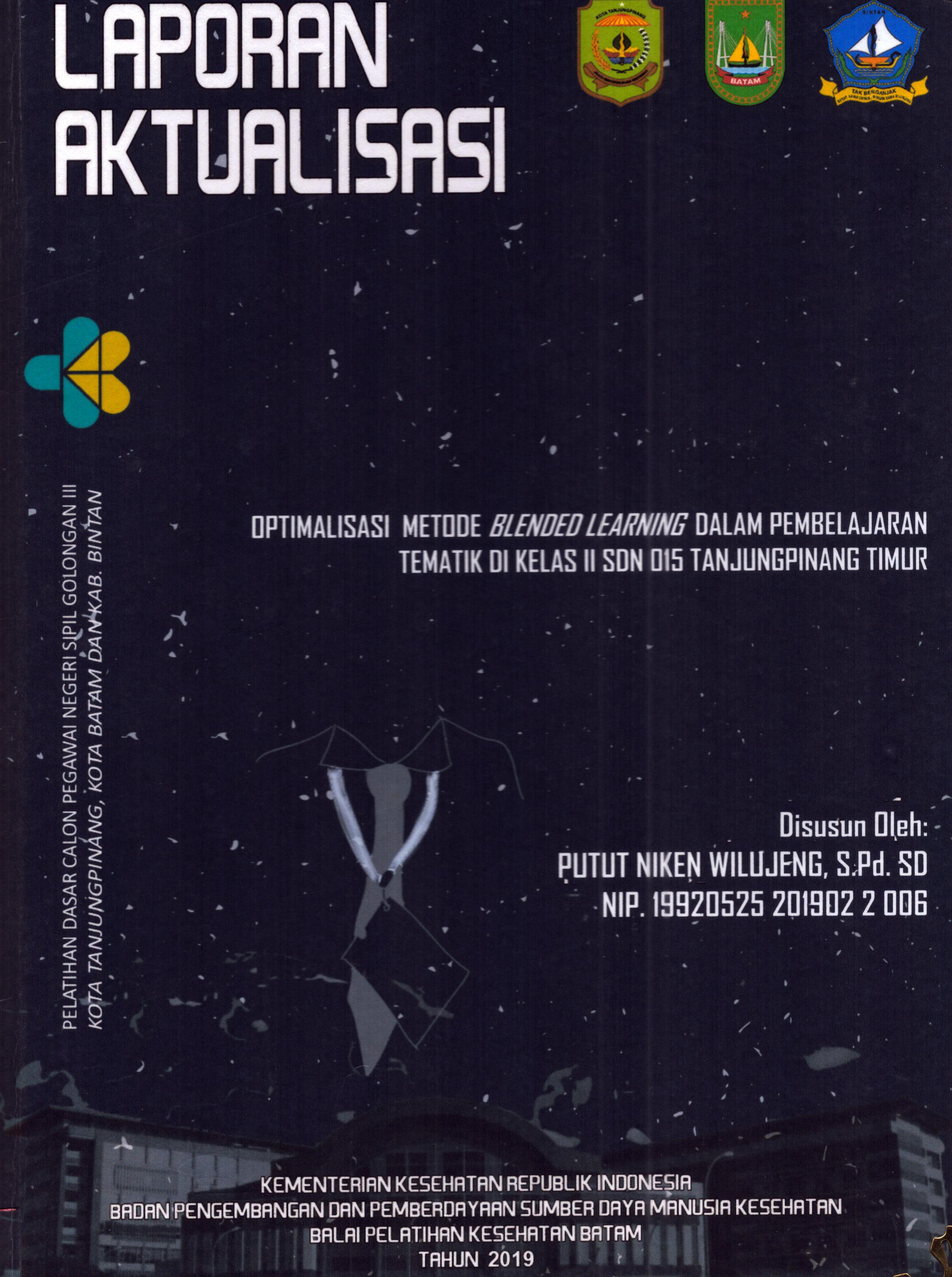 Cover Optimalisasi Metode Blended Learning dalam Pembelajaran Tematik Di Kelas II SDN 015 TanjungPinang Timur :  Pelatihan Dasar Calon Pegawai Negeri Sipil Golongan III Kab. Bintan, Kota Tanjung Pinang, & Kota Batam / Putut Niken Wilujeng,S.Pd.SD