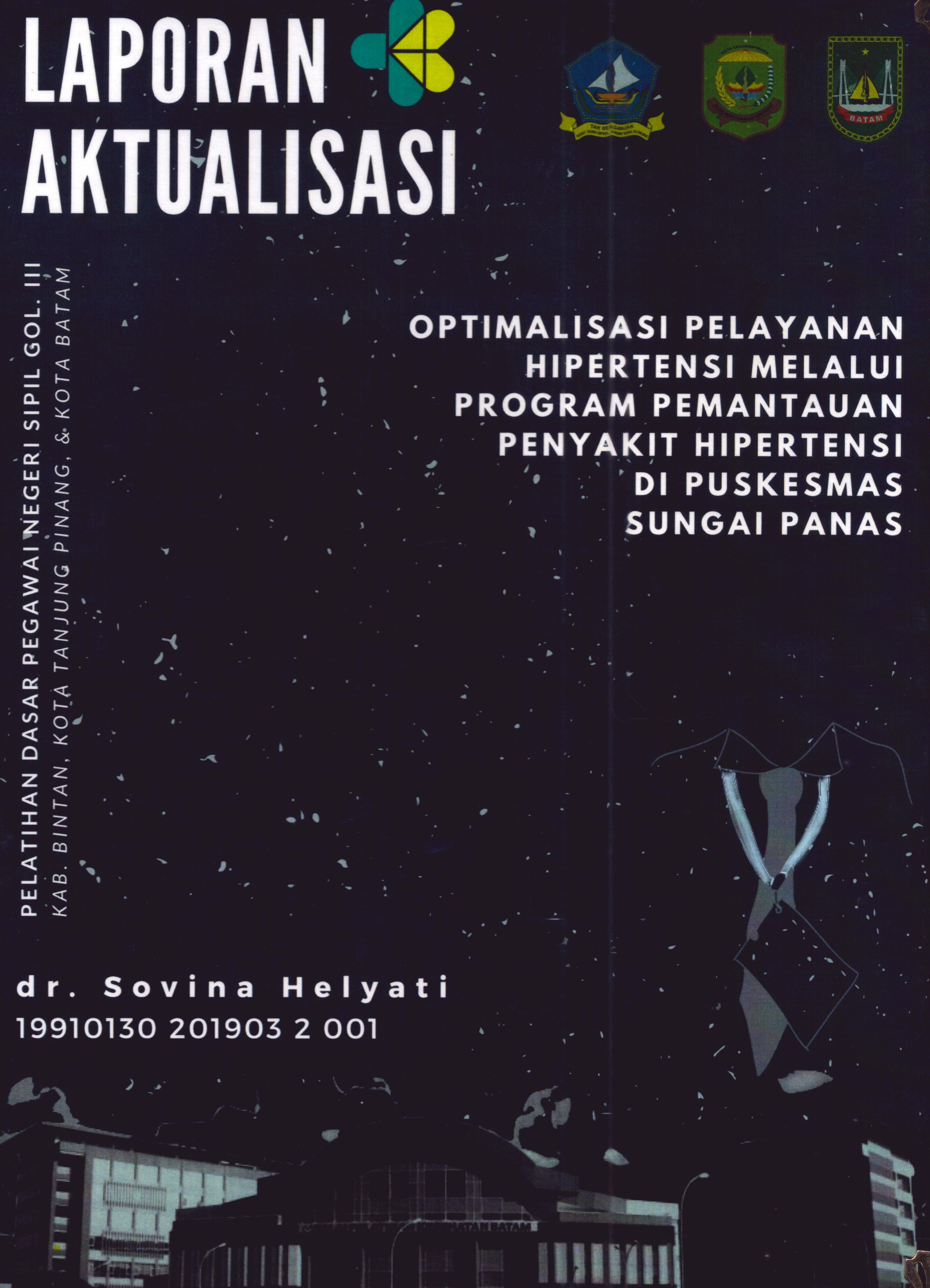 Cover Optimalisasi Pelayanan Hipertensi Melalui Program Pemantauan Penyakit Hipertensi Di Puskesmas Sungai Panas :  Pelatihan Dasar Calon Pegawai Negeri Sipil Golongan III Kab. Bintan, Kota Tanjung Pinang, & Kota Batam / dr. Sovina Helyati