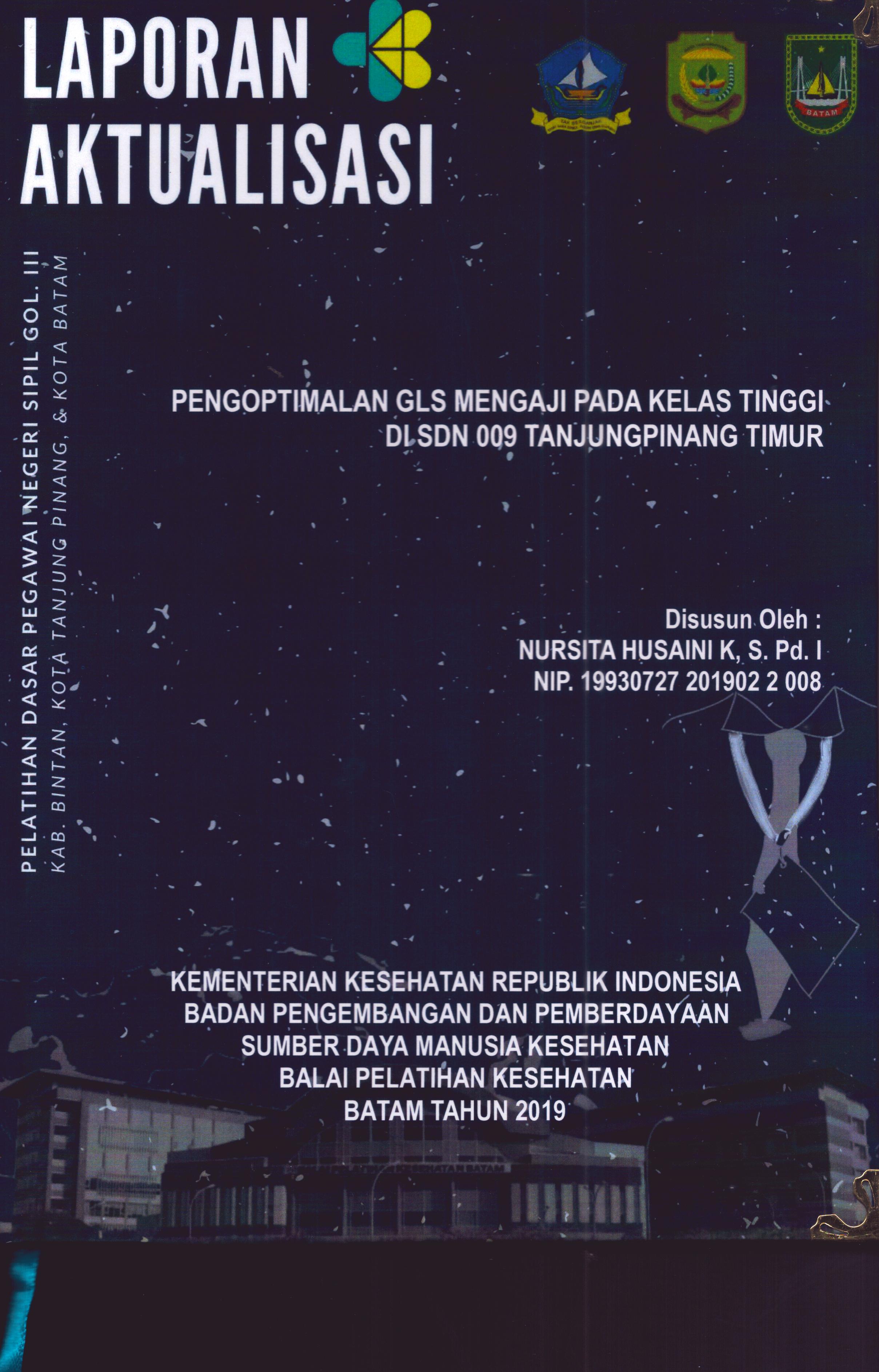 Cover Pengoptimalan GLS Mengaji pada Kelas Tinggi Di SDN 009 TanjungPinang Timur :  Pelatihan Dasar Calon Pegawai Negeri Sipil Golongan III Kab. Bintan, Kota Tanjung Pinang, & Kota Batam / Nursita Husaini K, S.Pd.I