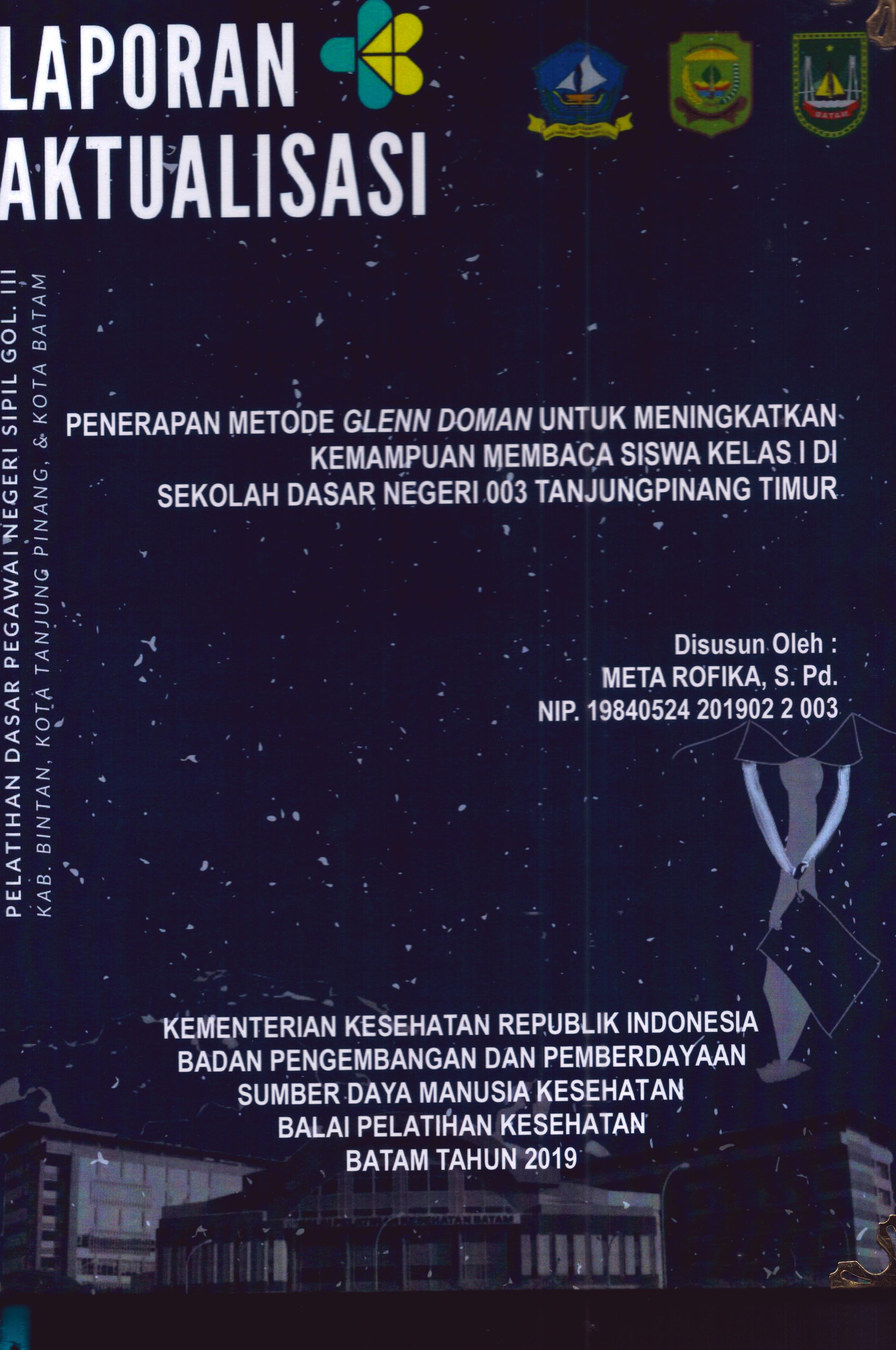 Cover Penerapan Metode Gleen Doman untuk Meningkatkan Kemampuan Membaca Siswa Kelas I Di Sekolah Dasar Negeri 003 TanjungPinang Timur :  Pelatihan Dasar Calon Pegawai Negeri Sipil Golongan III Kab. Bintan, Kota Tanjung Pinang, & Kota Batam / Meta Rofika,S.Pd