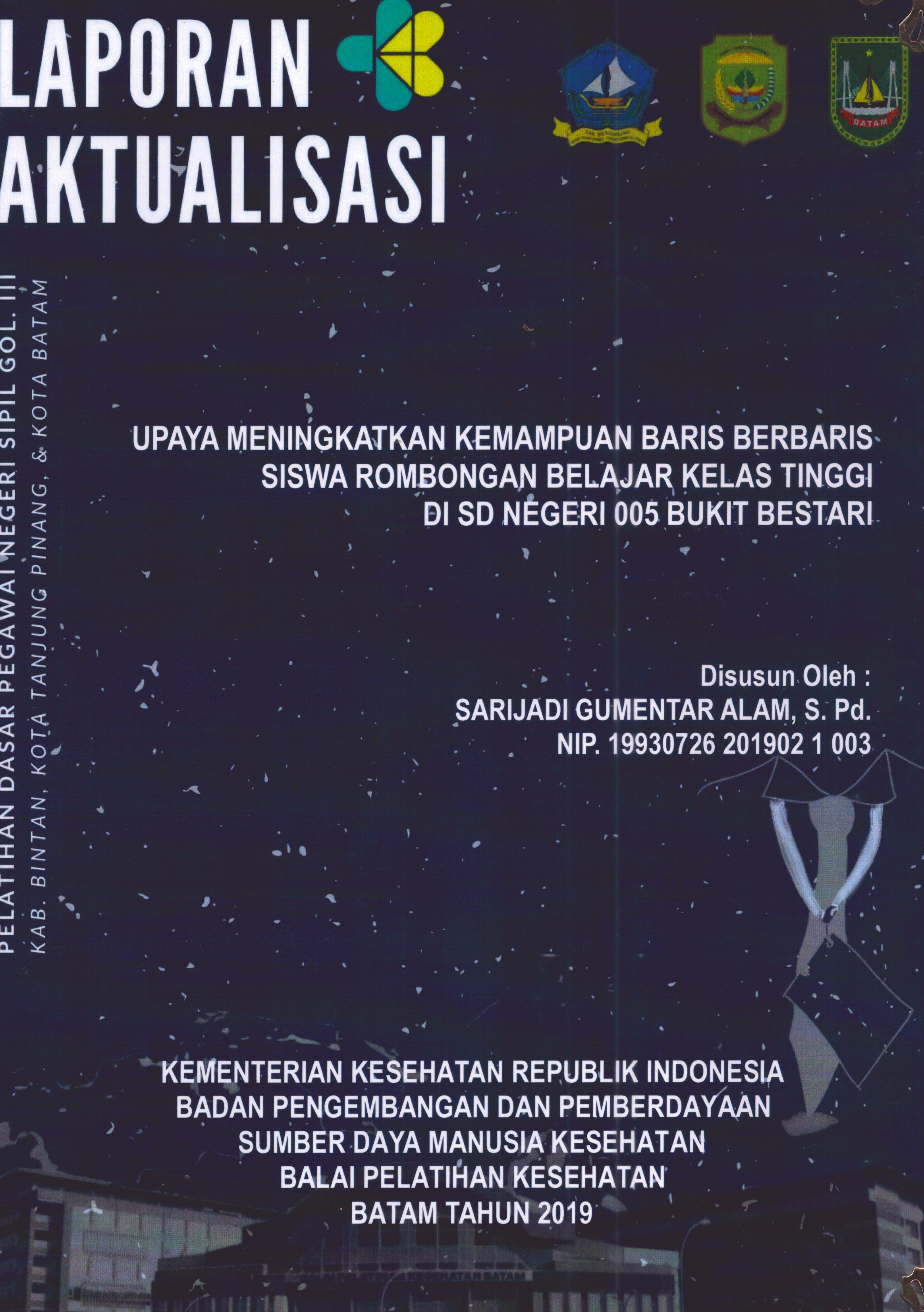 Cover Upaya Meningkatkan Kemampuan Baris Berbaris Siswa Rombongan Belajar Kelas Tinggi Di SD Negeri 005 Bukit Bestari :  Pelatihan Dasar Calon Pegawai Negeri Sipil Golongan III Kab. Bintan, Kota Tanjung Pinang, & Kota Batam / Sarijadi Gumentar Alam,S.Pd