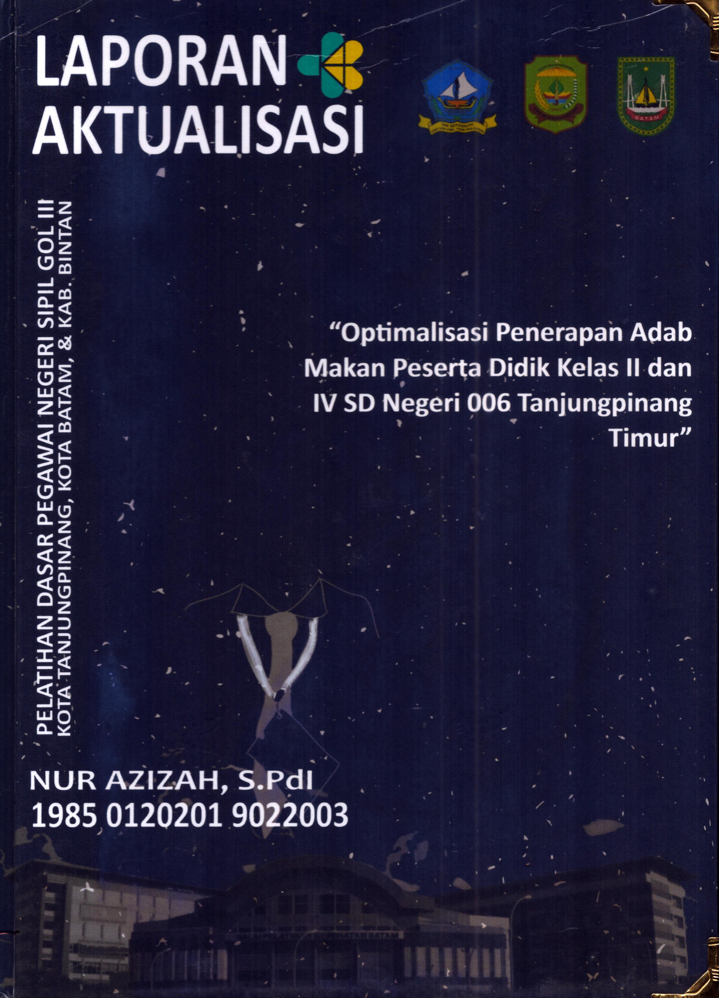 Cover Optimalisasi penerapan Adab Makan Peserta Didik Kelas II dan IV SD Negeri 006 TanjungPinang Timur :  Pelatihan Dasar Calon Pegawai Negeri Sipil Golongan III Kab. Bintan, Kota Tanjung Pinang, & Kota Batam / Nur Azizah,S.Pd.I