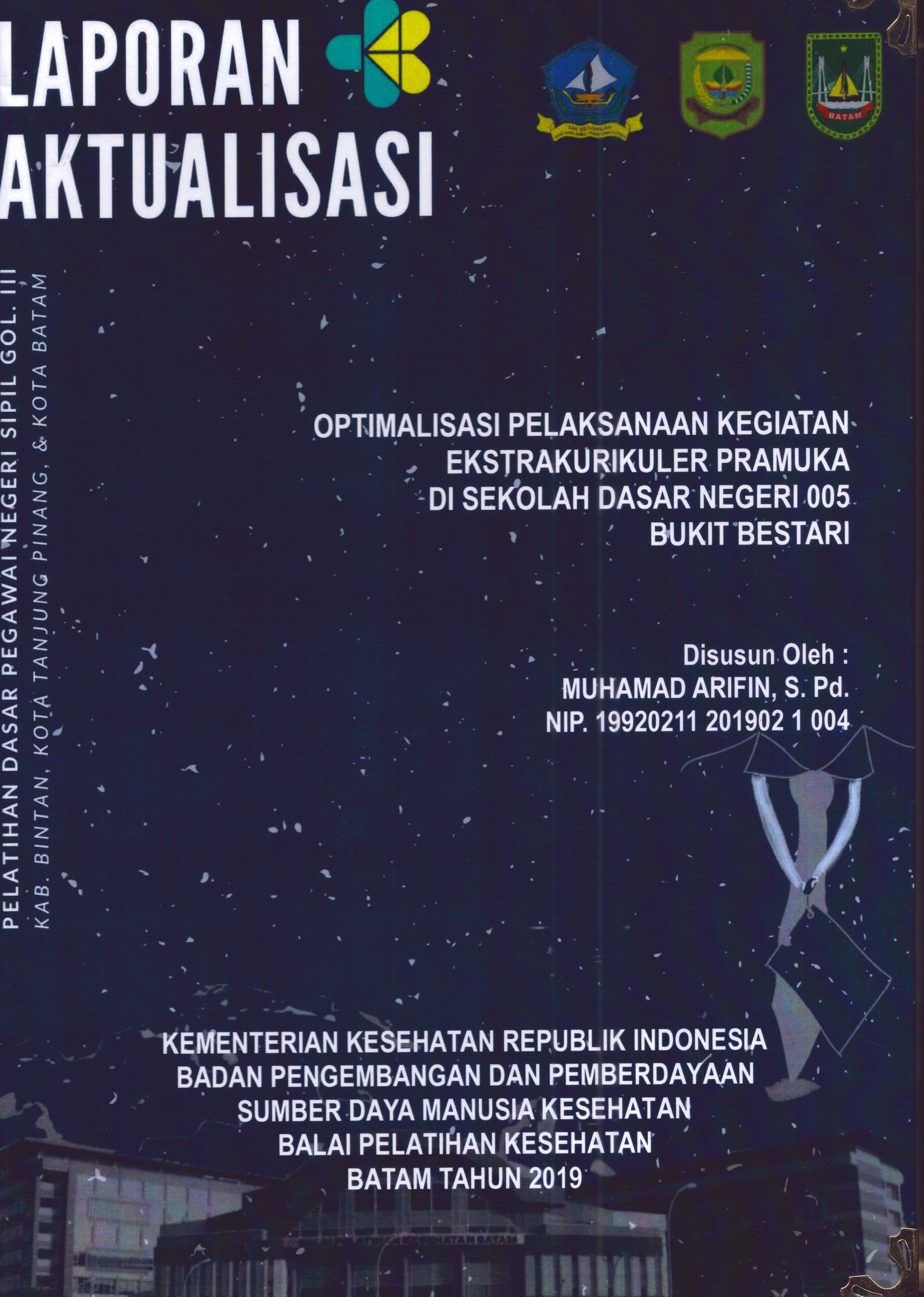 Cover Optimalisasi Pelaksanaan Kegiatan Ekstrakurikuler Pramuka Di Sekolah Dasar Negeri 005 Bukit Bestari :  Pelatihan Dasar Calon Pegawai Negeri Sipil Golongan III Kab. Bintan, Kota Tanjung Pinang, & Kota Batam / Muhamad Arifin,S.Pd