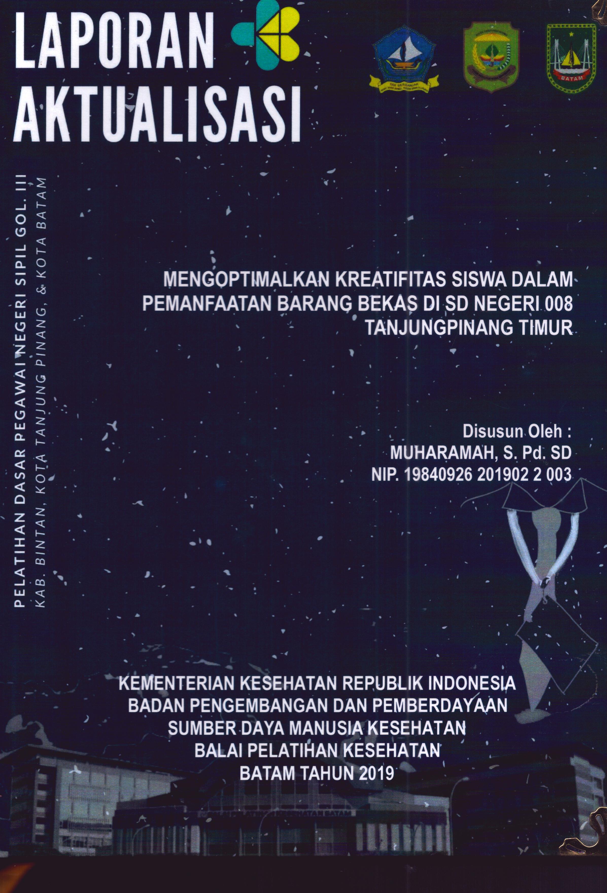Cover Mengoptimalkan Kreatifitas siswa dalam Pemanfaatan Barang Bekas Di SD Negeri 008 TanjungPinang Timur :  Pelatihan Dasar Calon Pegawai Negeri Sipil Golongan III Kab. Bintan, Kota Tanjung Pinang, & Kota Batam / Muharamah,S.Pd.SD