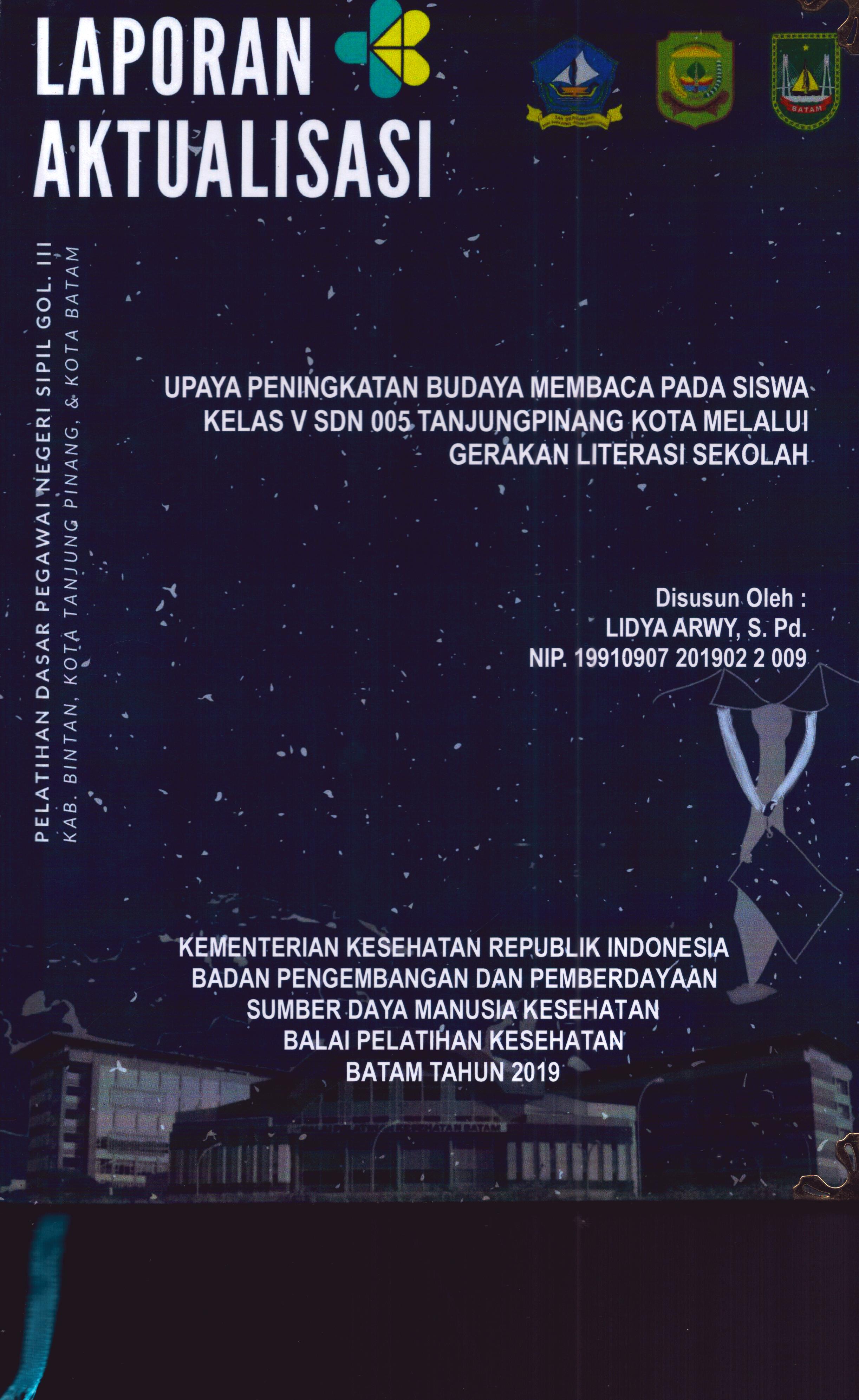 Cover Upaya Peningkatan Budaya Membaca pada Siswa Kelas V SDN 005 TanjungPinang Kota Melalui Gerakan Literasi Sekolah :  Pelatihan Dasar Calon Pegawai Negeri Sipil Golongan III Kab. Bintan, Kota Tanjung Pinang, & Kota Batam / Lidya Arwy,S.Pd