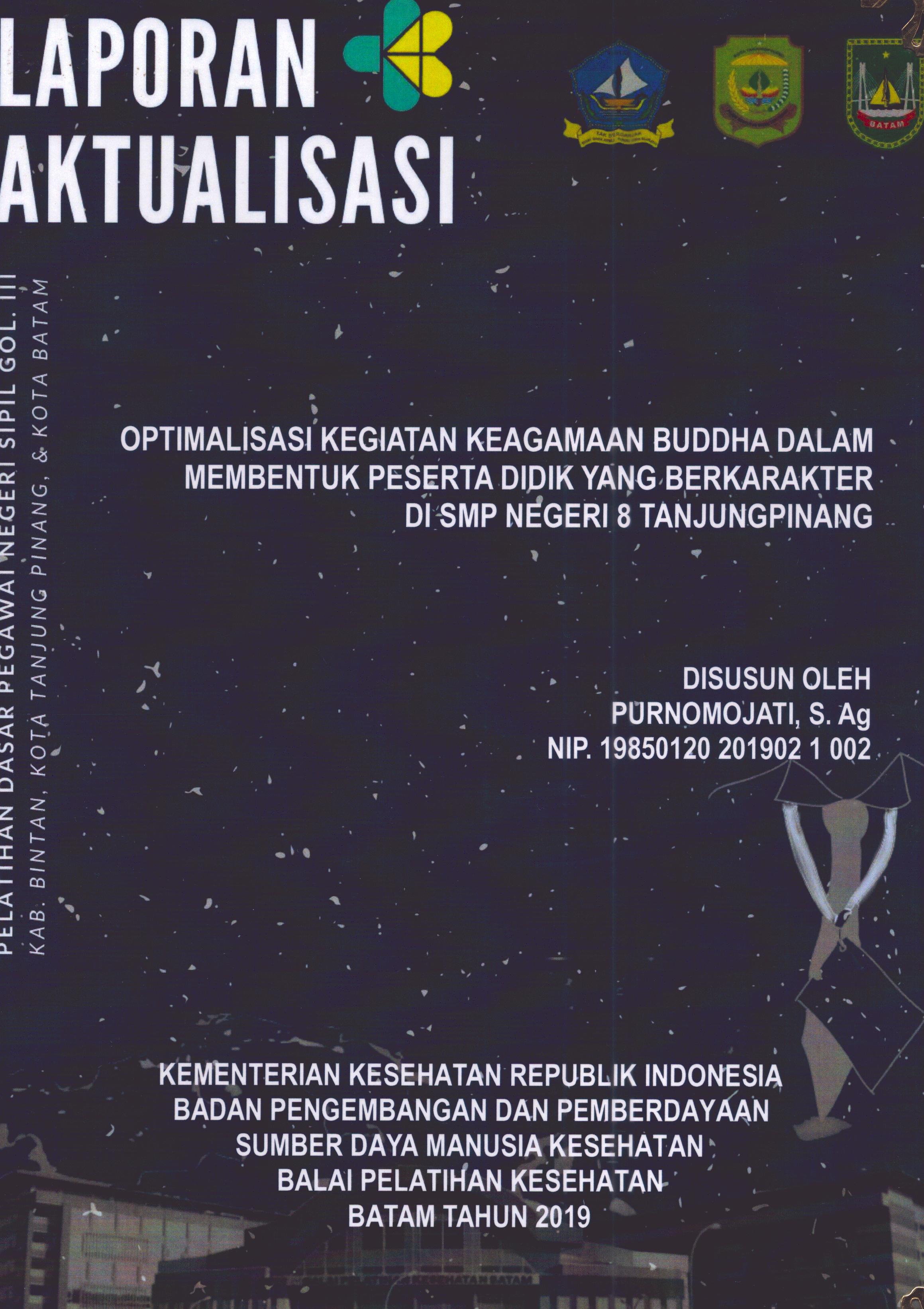 Cover Optimalisasi Kegiatan Keagamaan Buddha dalam Membentuk Peserta Didik yang Berkarakter Di SMP Negeri 8 TanjungPinang :  Pelatihan Dasar Calon Pegawai Negeri Sipil Golongan III Kab. Bintan, Kota Tanjung Pinang, & Kota Batam / Purnomojati,S.Ag