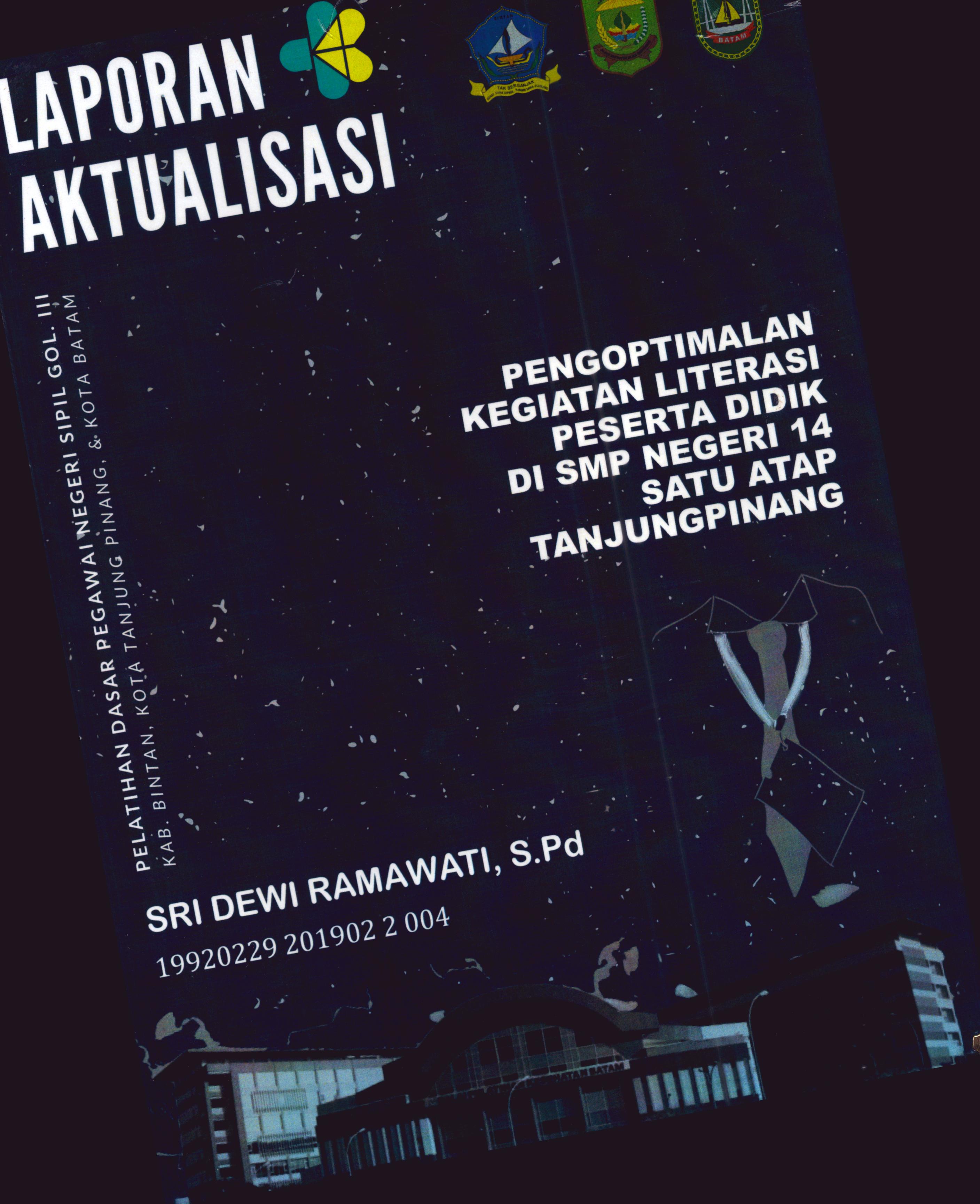Cover Pengoptimalan Kegiatan Literasi Peserta Didik DI SMP Negeri 14 Satu Atap TanjungPinang :  Pelatihan Dasar Calon Pegawai Negeri Sipil Golongan III Kab. Bintan, Kota Tanjung Pinang, & Kota Batam / Sri Dewi Ramawati, S.Pd