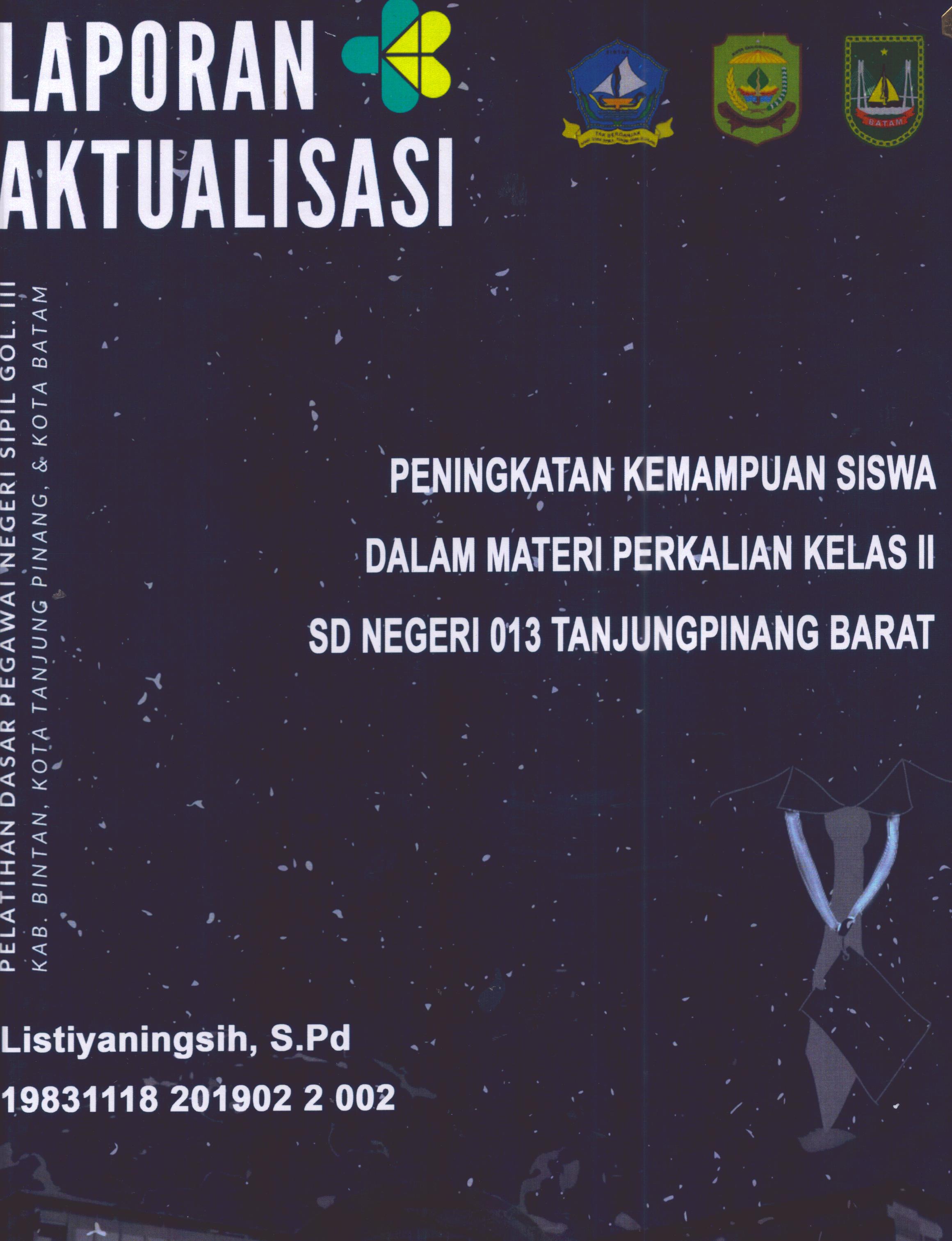 Cover Peningkatan Kemampuan Siswa dalam Materi Perkalian Kelas II SD Negeri 013 TanjungPinang Barat :  Pelatihan Dasar Calon Pegawai Negeri Sipil Golongan III Kab. Bintan, Kota Tanjung Pinang, & Kota Batam / Listiyaningsih,S.Pd