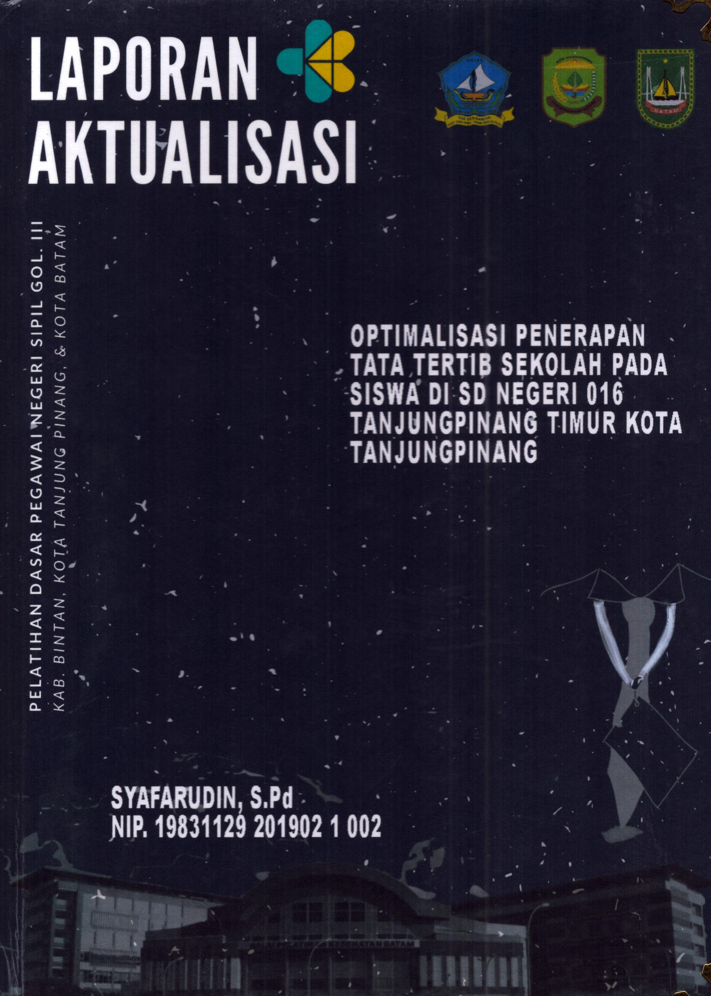 Cover Optimalisasi Penerapan Tata Tertib Sekolah pada Siswa Di SD Negeri 016 TanjungPinang Timur Kota TanjungPinang :  Pelatihan Dasar Calon Pegawai Negeri Sipil Golongan III Kab. Bintan, Kota Tanjung Pinang, & Kota Batam / Syafarudin,S.Pd