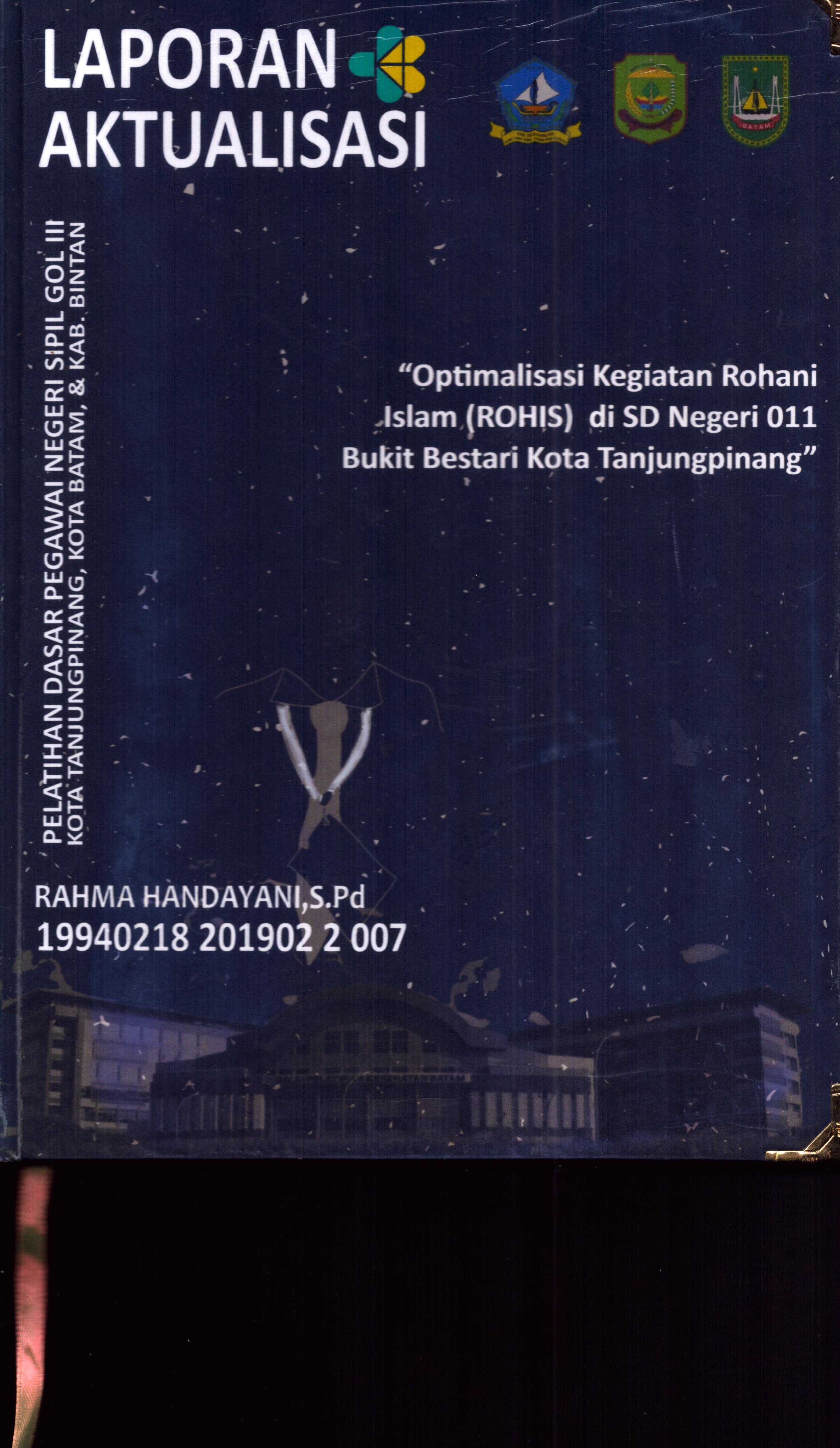 Cover Optimalisasi Kegiatan Rohani Islam (Rohis) Di SD Negeri 011 Bukit Bestari Kota TanjungPinang :  Pelatihan Dasar Calon Pegawai Negeri Sipil Golongan III Kab. Bintan, Kota Tanjung Pinang, & Kota Batam / Rahma Handayani,S.Pd