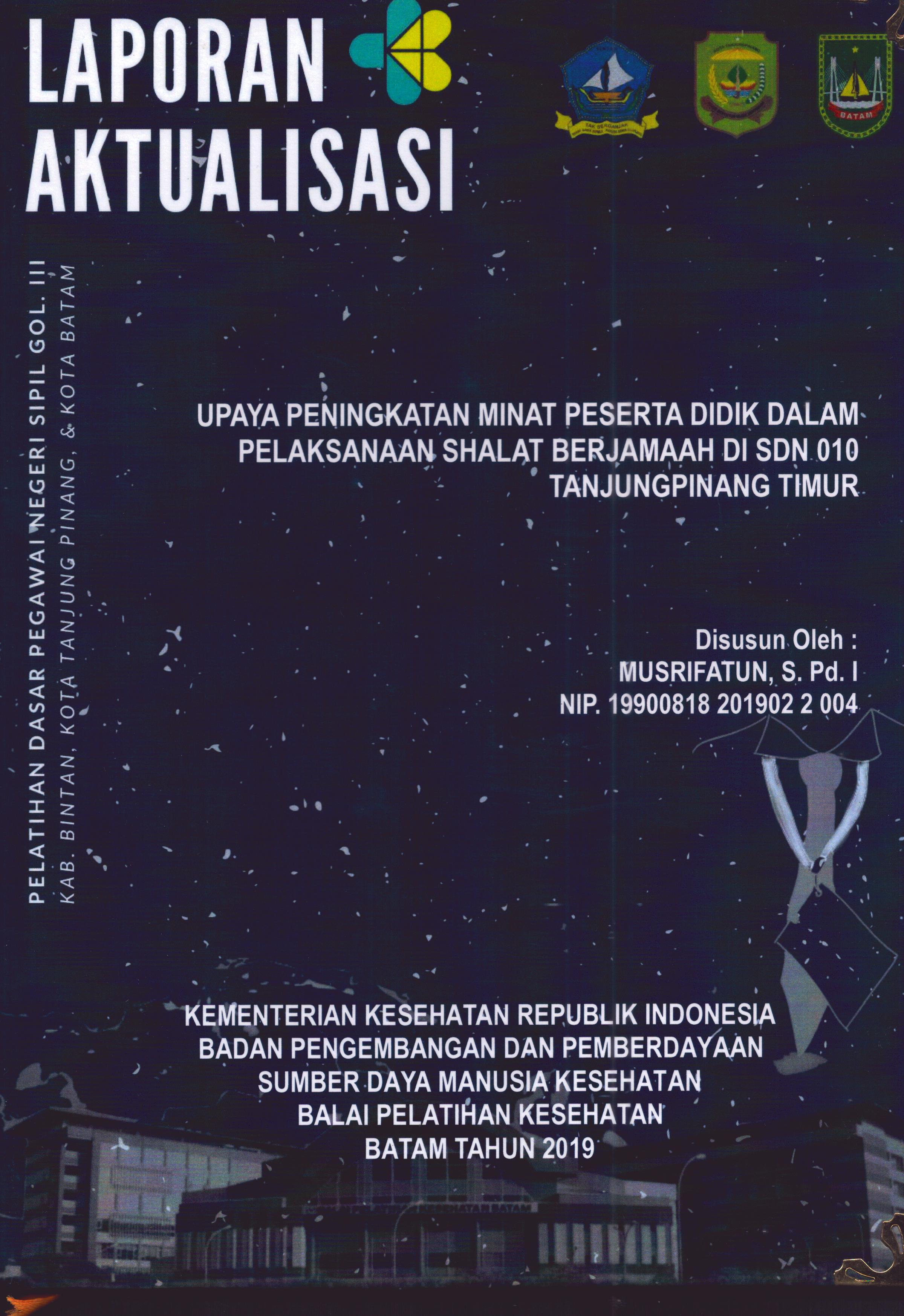 Cover Upaya Peningkatan Minat peserta Didik dalam Pelaksanaan Shalat Berjamaah Di SDN 010 TanjungPinang Timur :  Pelatihan Dasar Calon Pegawai Negeri Sipil Golongan III Kab. Bintan, Kota Tanjung Pinang, & Kota Batam / Musrifatun,S.Pd.I