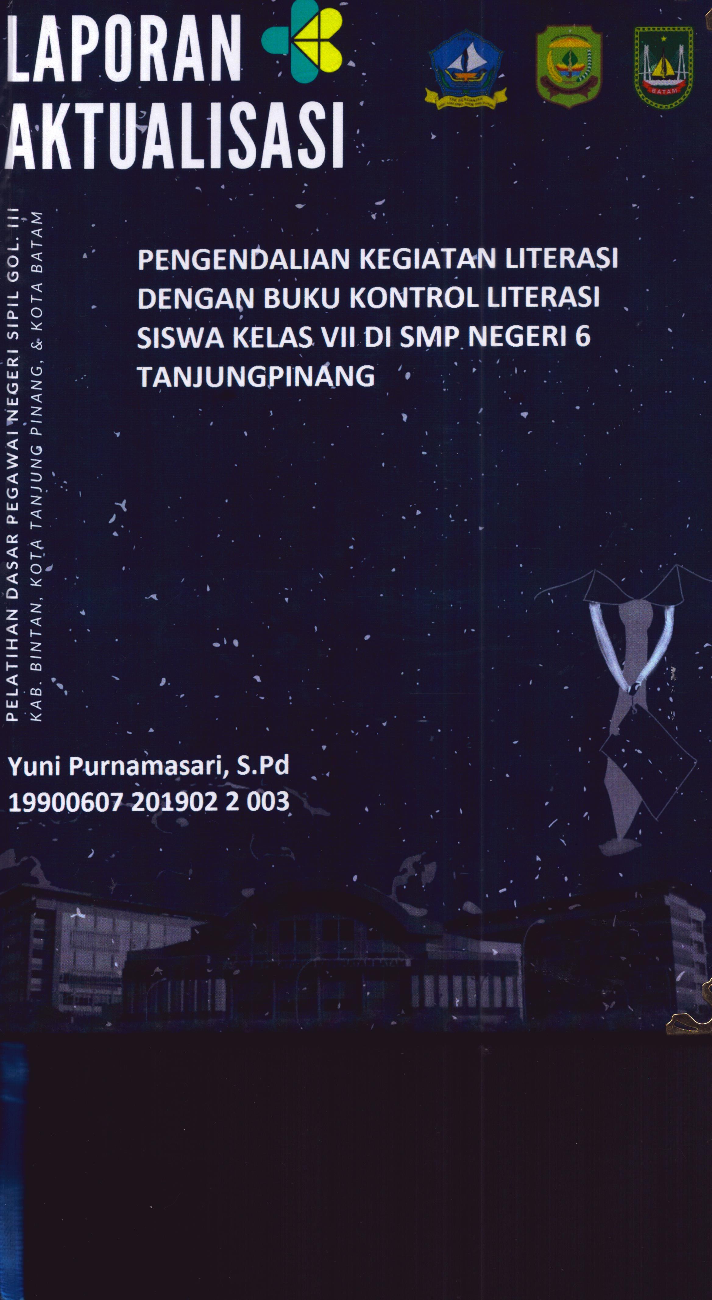 Cover Pengendalian Kegiatan Literasi dengan Buku Kontrol Literasi Siswa Kelas VII Di SMP Negeri 6 TanjungPinang :  Pelatihan Dasar Calon Pegawai Negeri Sipil Golongan III Kab. Bintan, Kota Tanjung Pinang, & Kota Batam / Yuni Purnamasari,S.Pd