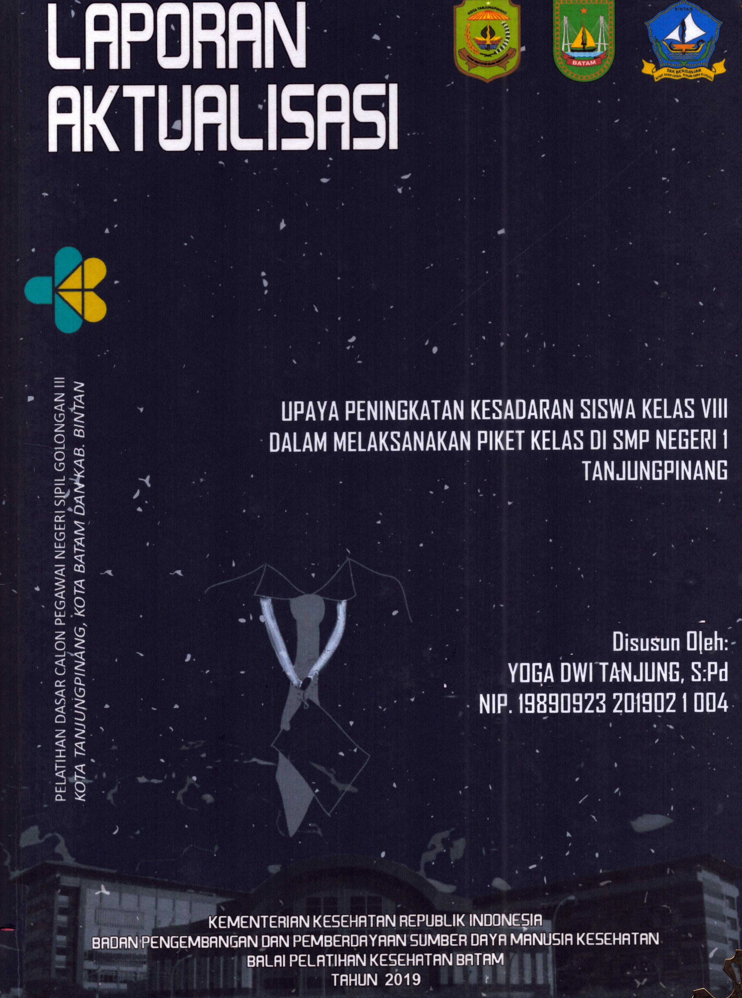 Cover Upaya Peningkatan Kesadaran Siswa Kelas VIII dalam Melaksanakan Piket Kelas Di SMP Negeri 1 Tanjung Pinang :  Pelatihan Dasar Calon Pegawai Negeri Sipil Golongan III Kab. Bintan, Kota Tanjung Pinang, & Kota Batam / Yoga Dwi Tanjung,S.Pd