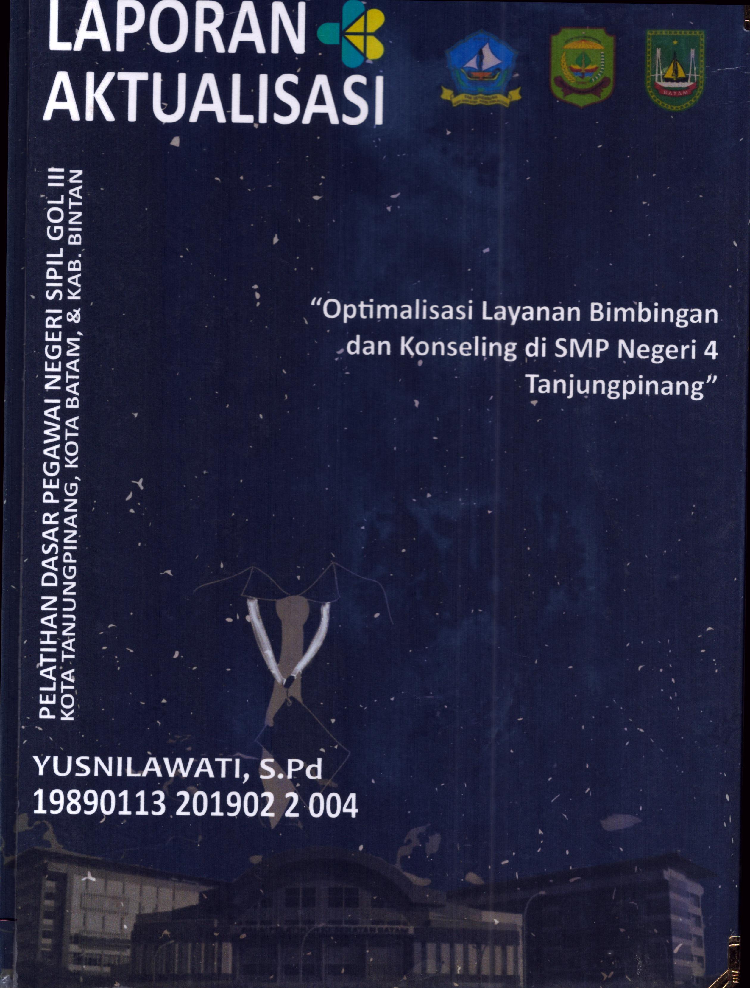 Cover Optimalisasi Layanan Bimbingan dan Konseling di SMP Negeri 4 Tanjung Pinang :  Pelatihan Dasar Calon Pegawai Negeri Sipil Golongan III Kabupaten Kepulauan Anambas / Yusnilawati,S.Pd
