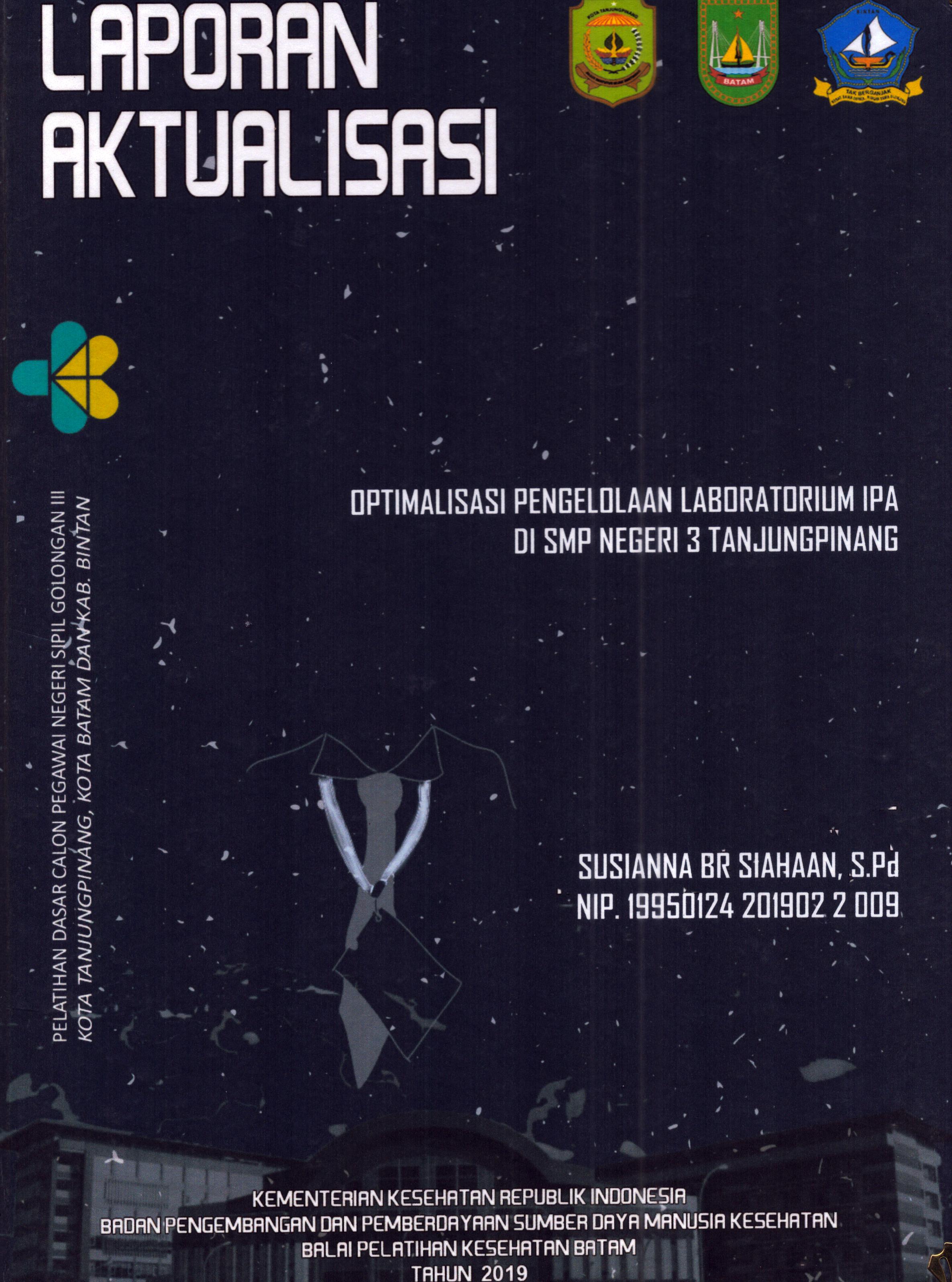 Cover Optimalisasi Pengelolaan Laboratorium IPA DI SMP 3 TanjungPinang :  Pelatihan Dasar Calon Pegawai Negeri Sipil Golongan III Kab. Bintan, Kota Tanjung Pinang, & Kota Batam / Susianna Br Siahaan,S.Pd