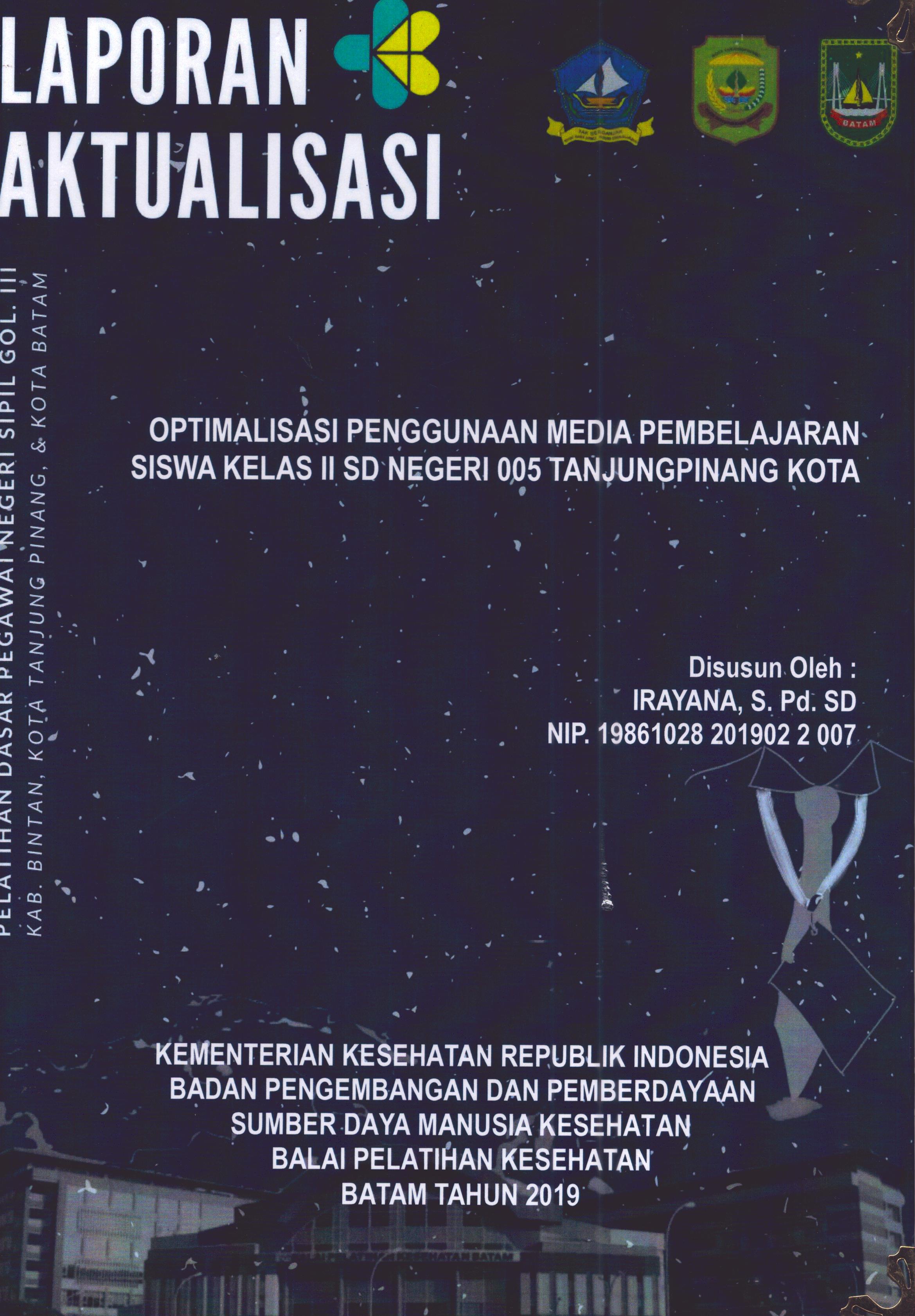 Cover Optimalisasi Penggunaan Media Pembelajaran Siswa Kelas II SD Negeri 005 TanjungPinang Kota :  Pelatihan Dasar Calon Pegawai Negeri Sipil Golongan III Kab. Bintan, Kota Tanjung Pinang, & Kota Batam / Irayana,S.Pd.SD