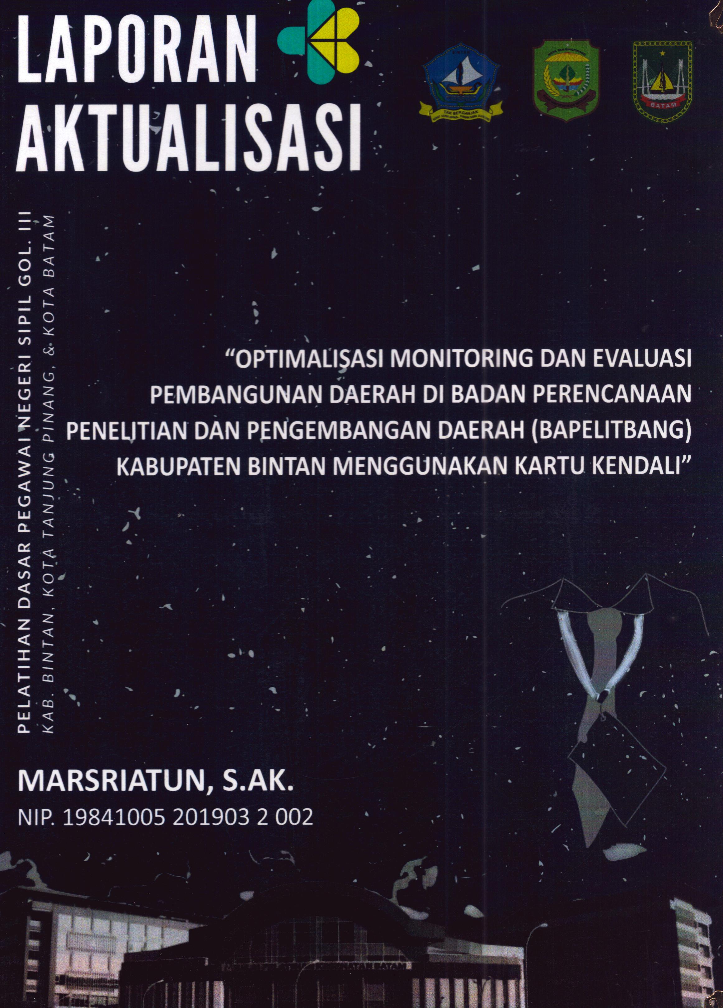 Cover Optimalisasi Monitoring dan Evaluasi Pembangunan Daerah Di Badan Perencanaan Penelitian dan Pengembangan Daerah (BAPELITBANG) Kabupaten Bintan Menggunakan Kartu Kendali :  Pelatihan Dasar Calon Pegawai Negeri Sipil Golongan III Kab. Bintan, Kota Tanjung Pinang, & Kota Batam / Marsriatun,S.AK
