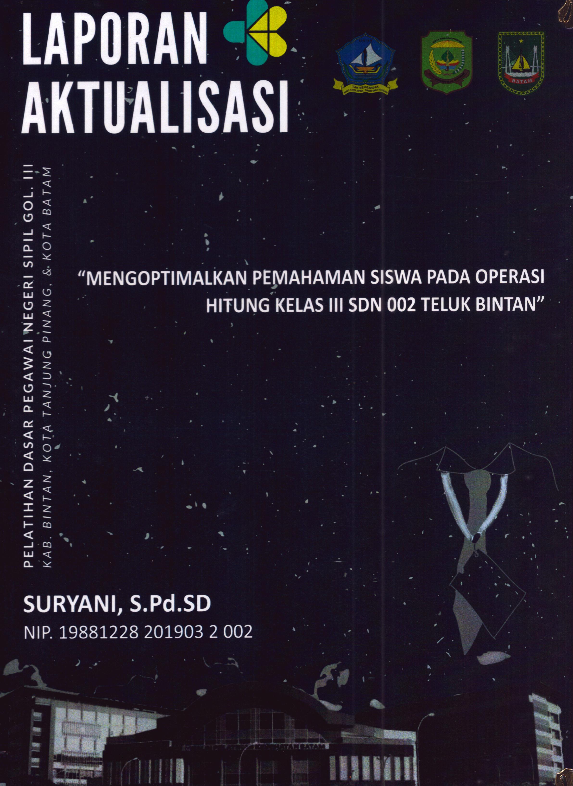 Cover Mengoptimalkan Pemahaman Siswa pada Operasi Hitung Kelas III SDN 002 Teluk Bintan :  Pelatihan Dasar Calon Pegawai Negeri Sipil Golongan III Kab. Bintan, Kota Tanjung Pinang, & Kota Batam / Suryani,S.Pd.SD