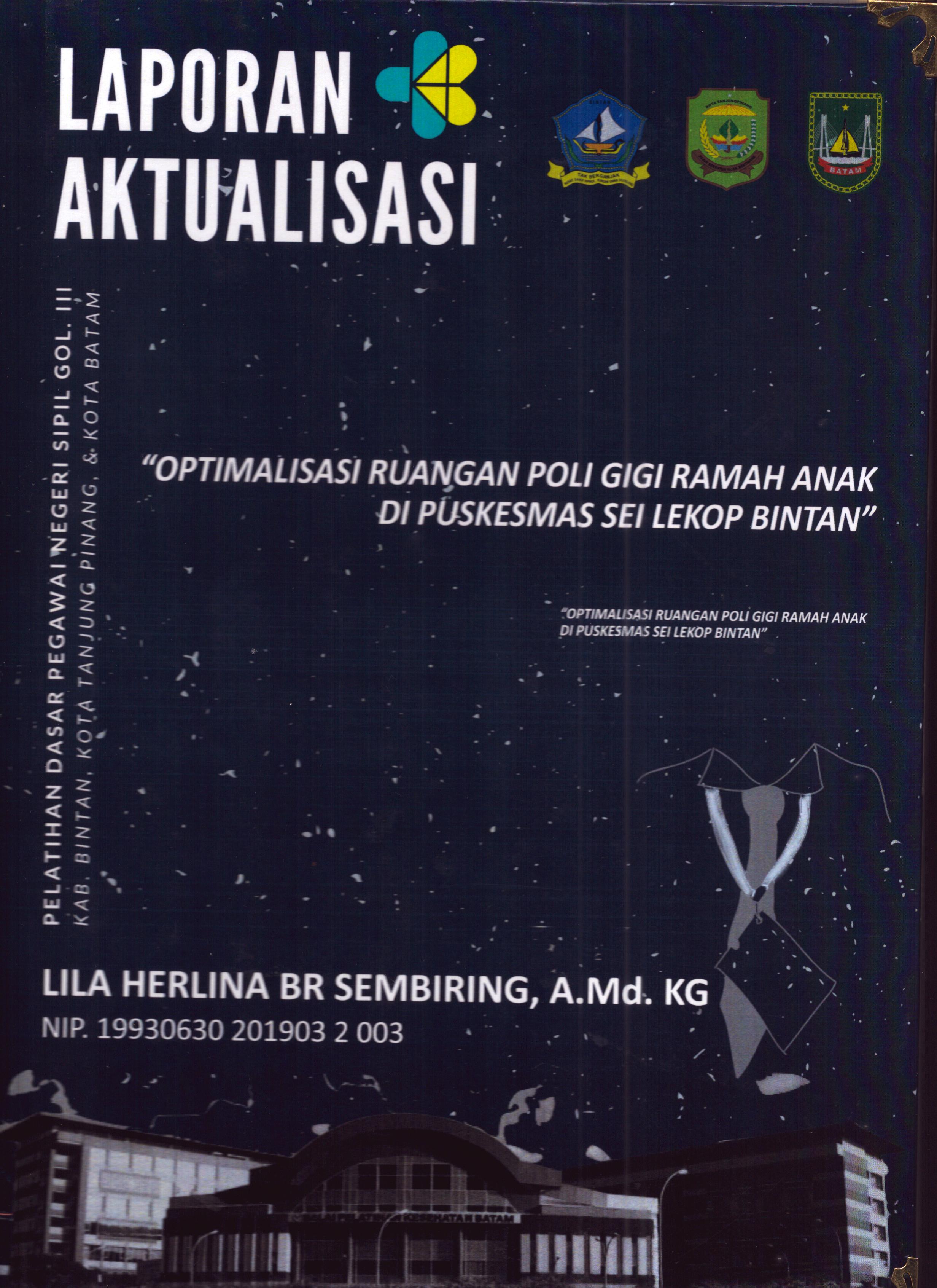 Cover Optimalisasi Ruangan Poli Gigi Ramah Anak Di Puskesmas Sei Lekop Bintan :  Pelatihan Dasar Calon Pegawai Negeri Sipil Golongan III Kab. Bintan, Kota Tanjung Pinang, & Kota Batam / Lila Herlina Br Sembiring,A.Md.KG