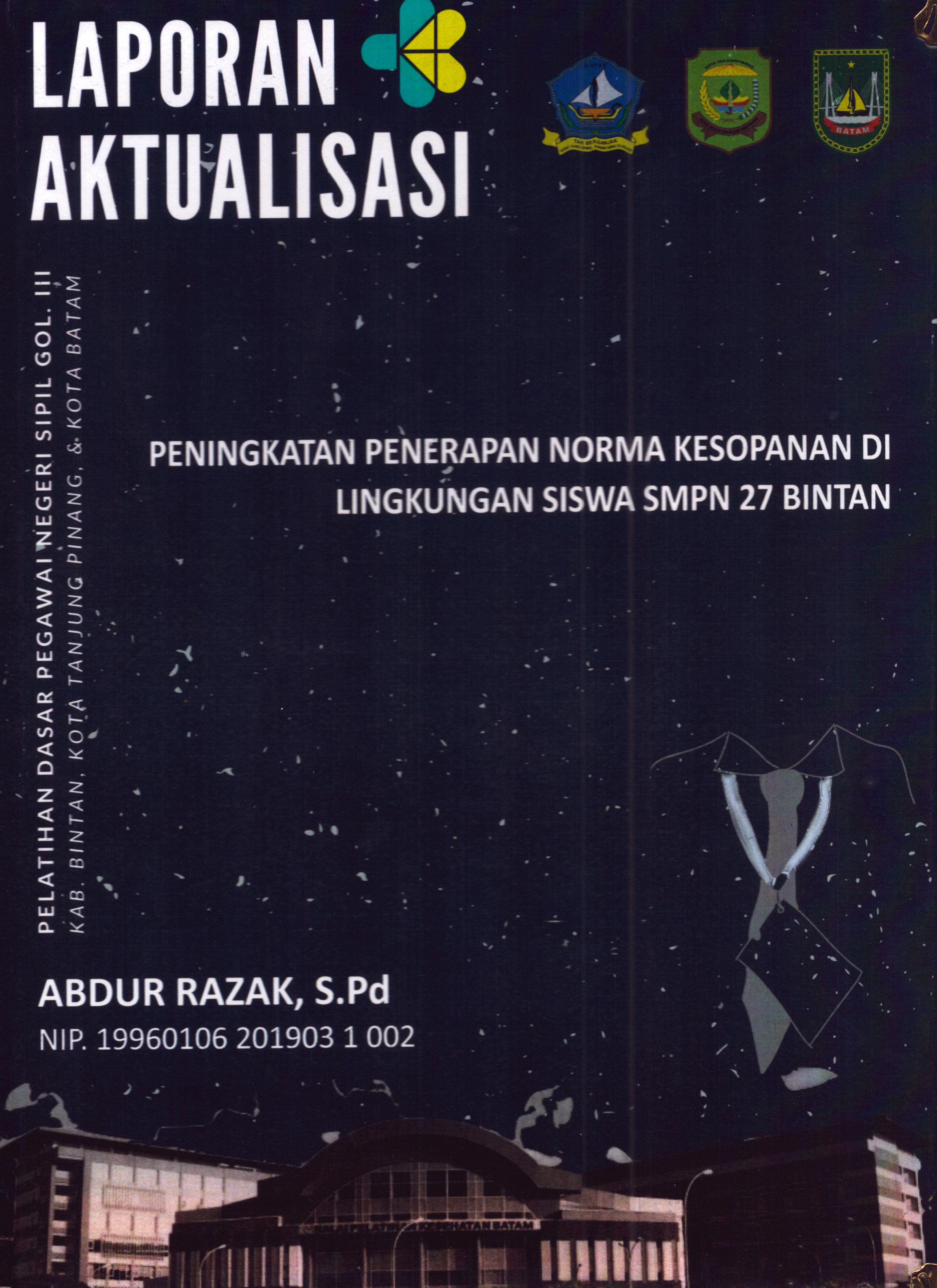 Cover Peningkatan penerapan Norma Kesopanan Di Lingkungan Siswa SMPN 27 Bintan :  Pelatihan Dasar Calon Pegawai Negeri Sipil Golongan III Kab. Bintan, Kota Tanjung Pinang, & Kota Batam / Abdur Razak,S.Pd