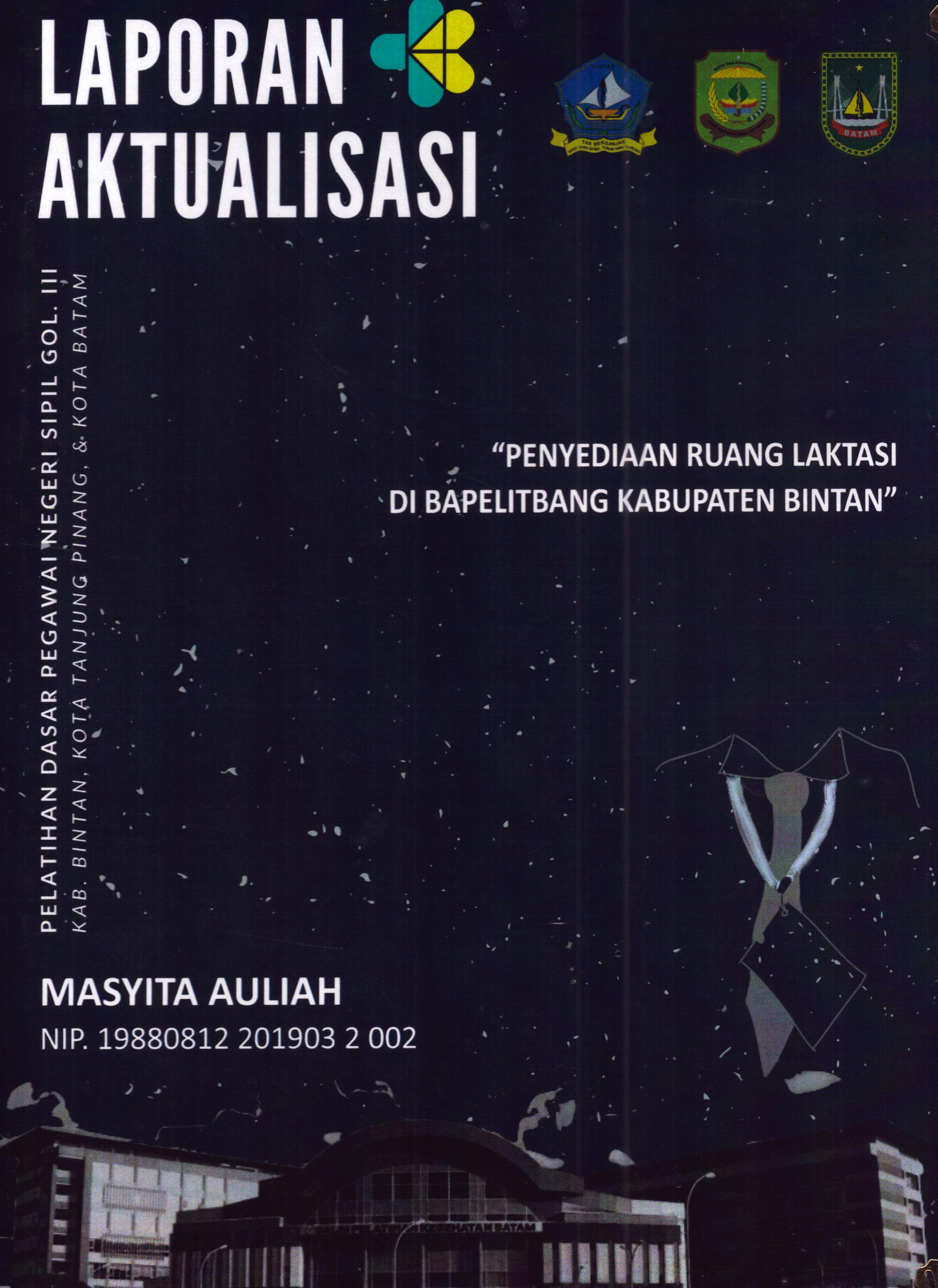Cover Penyediaan Ruang Laktasi Di Bapelitbang Kabupaten Bintan :  Pelatihan Dasar Calon Pegawai Negeri Sipil Golongan III Kab. Bintan, Kota Tanjung Pinang, & Kota Batam / Masyita Auliah