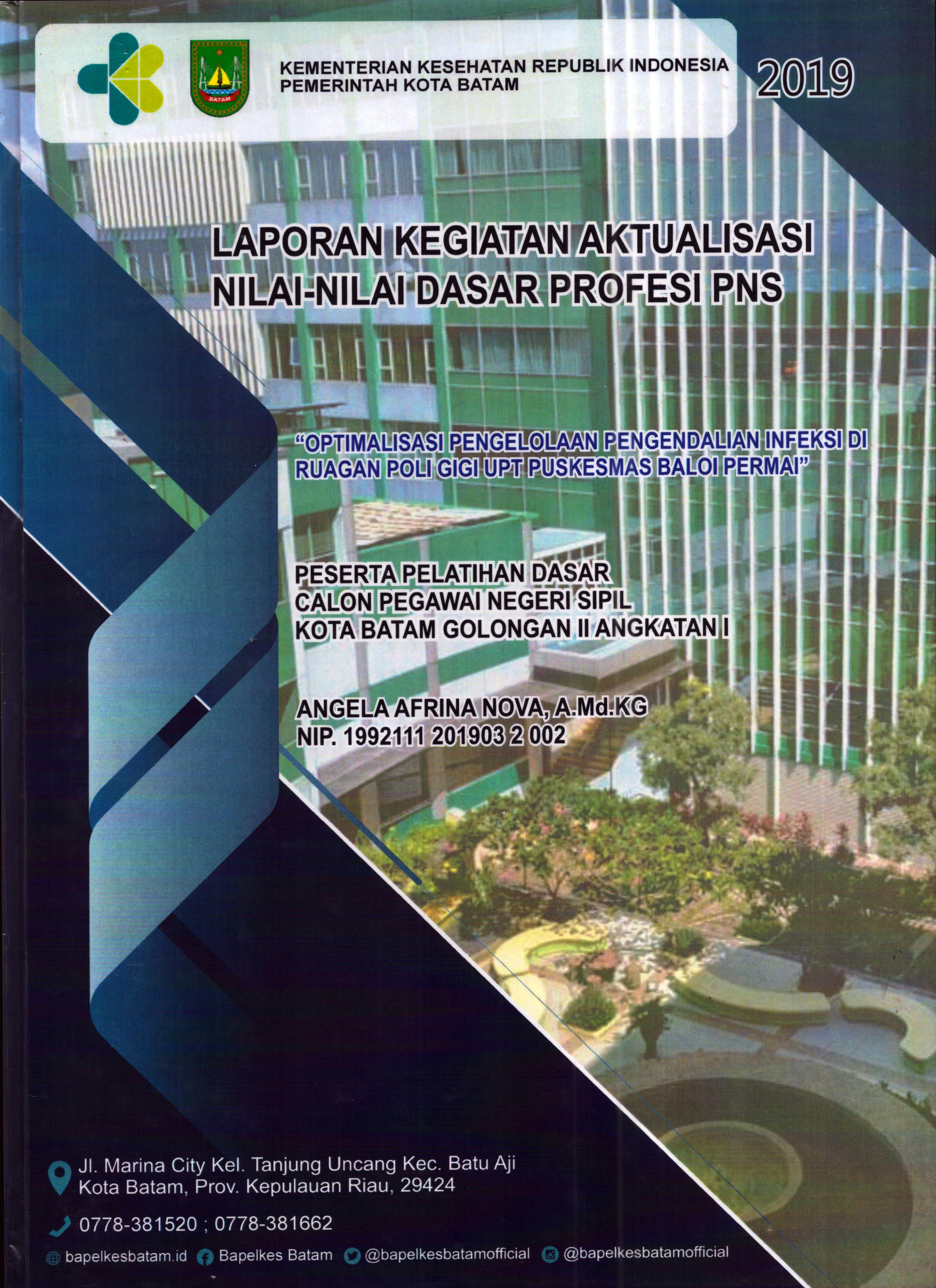 Cover Optimalisasi Pengelolaan Pengendalian Infeksi Di Ruangan Poli Gigi UPT Puskesmas Baloi Permai :  Pelatihan Dasar Calon Pegawai Negeri Sipil Golongan II  Kota Batam / Angela Afrina Nova,A.Md.KG