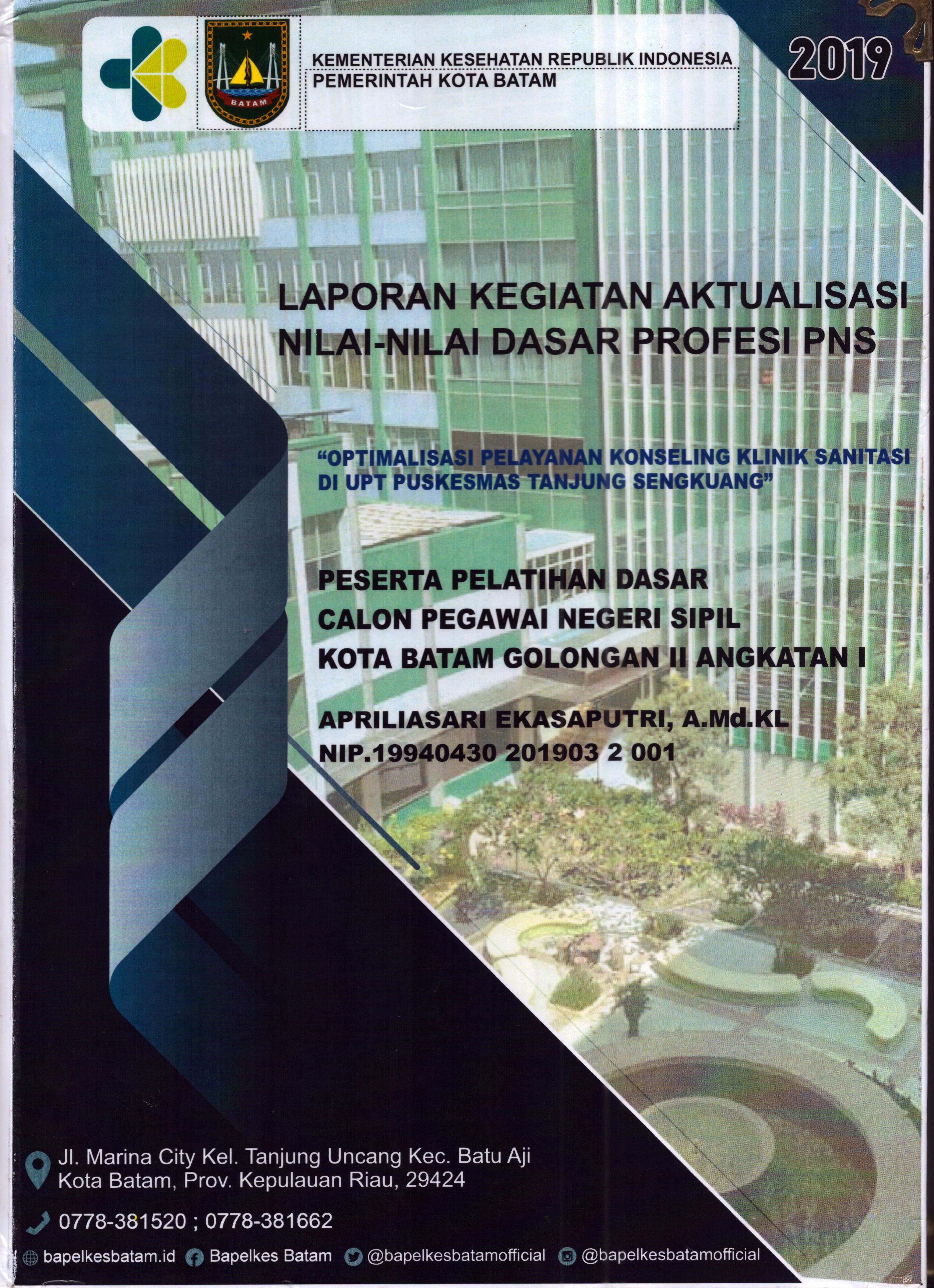 Cover Optimalisasi Pelayanan Konseling Klinik Sanitasi Di UPT Puskesmas Tanjung Sengkuang :  Pelatihan Dasar Calon Pegawai Negeri Sipil Golongan II  Kota Batam / Apriliasari Ekasaputri,A.Md.KL