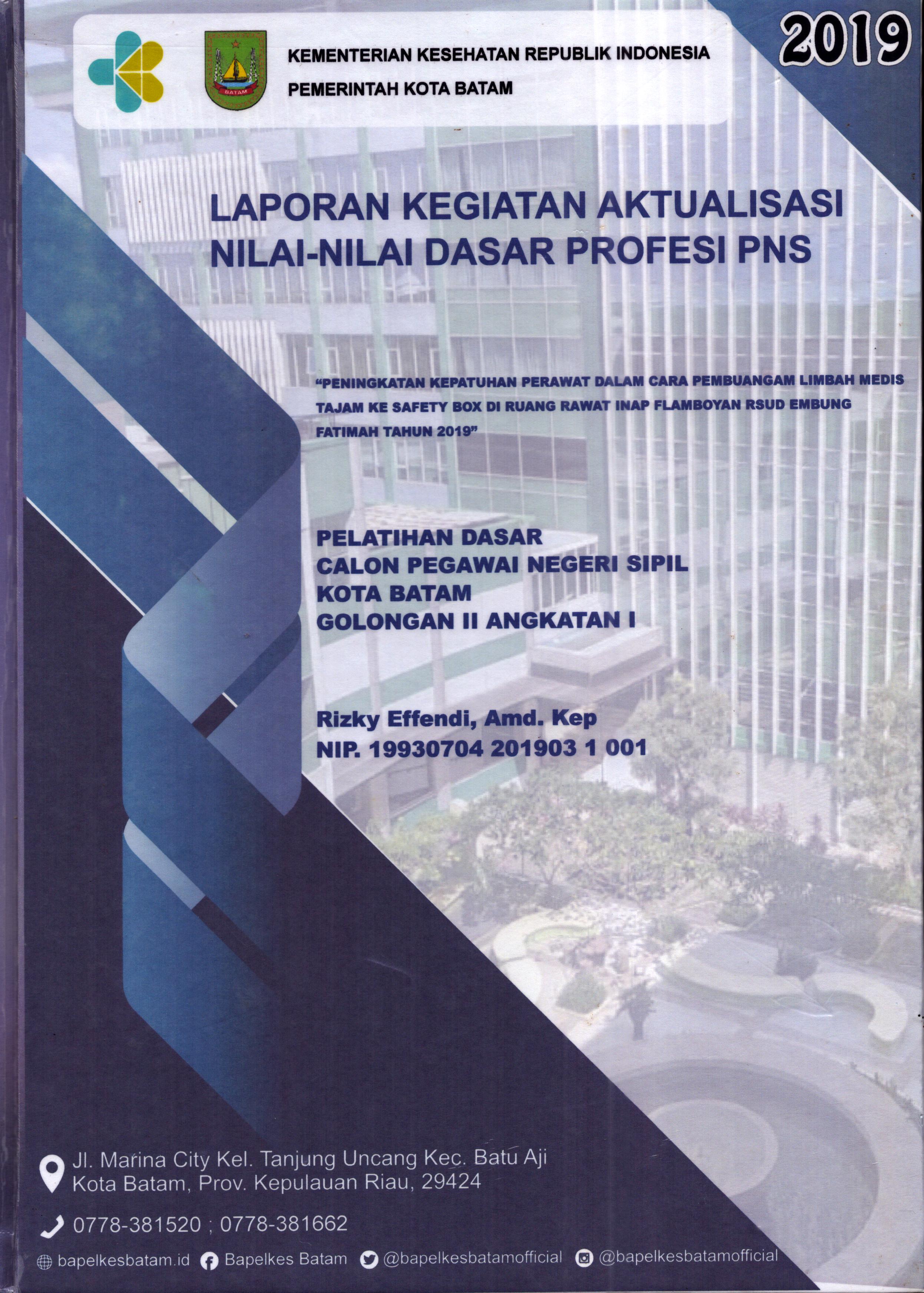 Cover Peningkatan Kepatuhan Perawat dalam Cara Pembuangan Limbah Medis Tajam ke Safety Box Di Ruang Rawat Inap Flamboyan RSUD Embung Fatimah Tahun 2019 :  Pelatihan Dasar Calon Pegawai Negeri Sipil Golongan II  Kota Batam / Rizky Effendi,A.Md.Kep