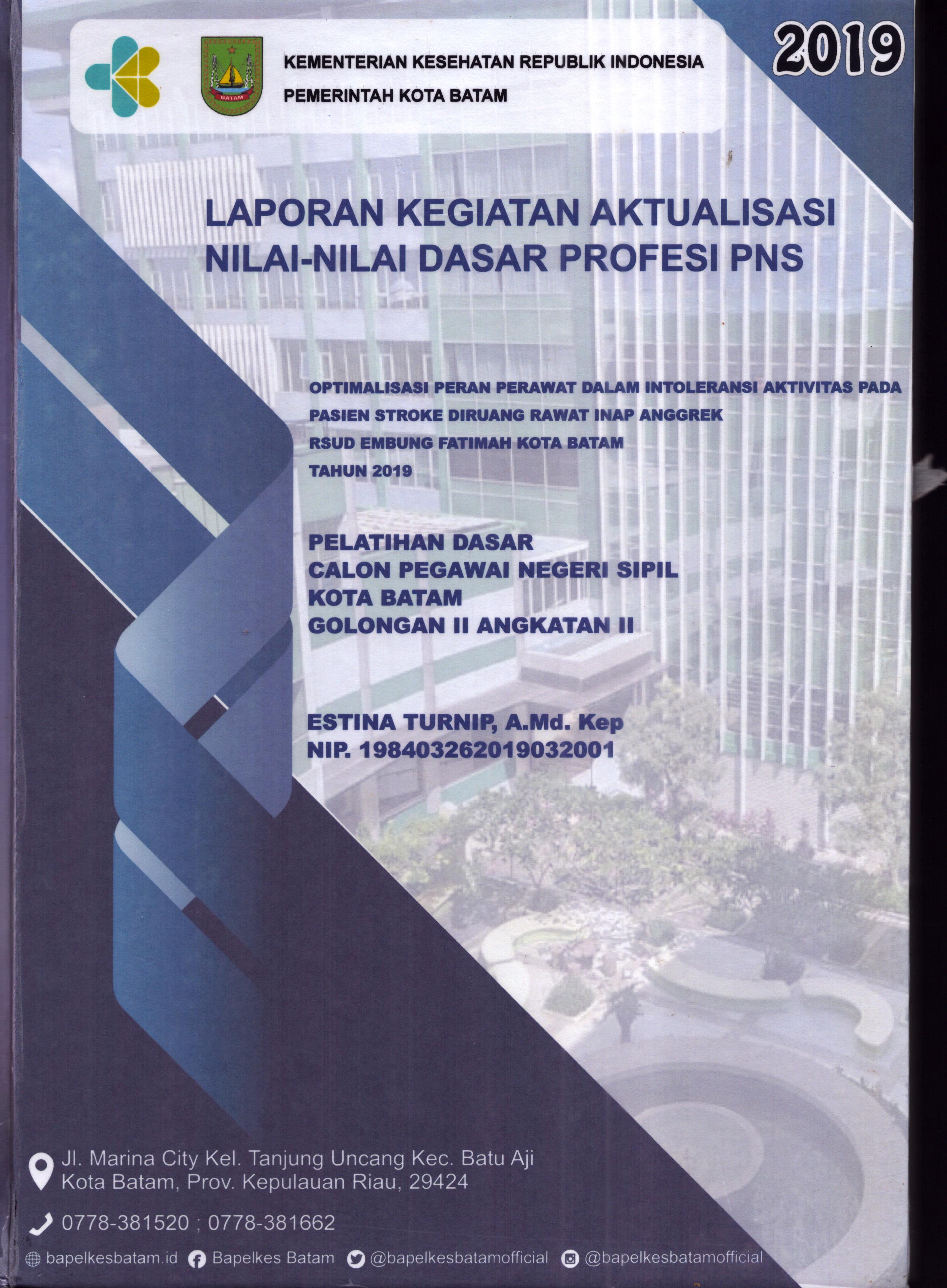 Cover Optimalisasi Peran Perawat dalam Intoleransi Aktivitas pada Pasien Stroke Di Ruang Rawat Inap Anggrek RSUD Embung Fatimah Kota Batam Tahun2019 :  Pelatihan Dasar Calon Pegawai Negeri Sipil Golongan II  Kota Batam / Estina Turnip,A.Md.Kep