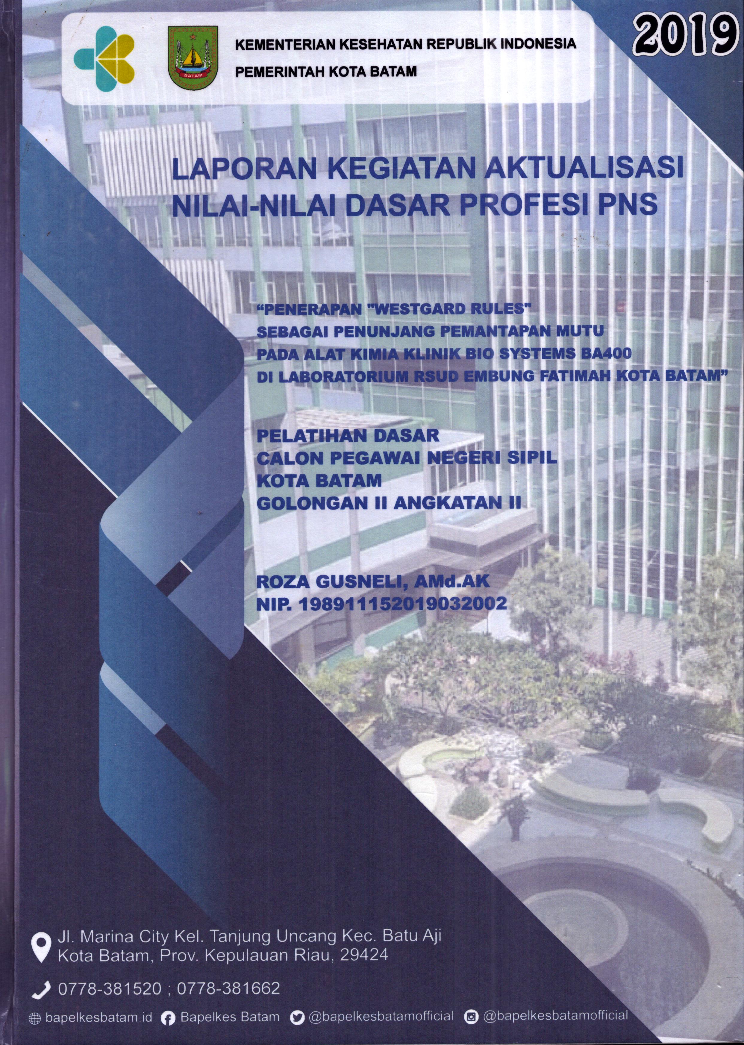 Cover Penerapan "Westgard Rules" Sebagai Penunjang Pemantapan Mutu pada Alat Kimia Klinik Bio Systems BA400 Di Laboratorium RSUD Embung Fatimah Kota Batam :  Pelatihan Dasar Calon Pegawai Negeri Sipil Golongan II  Kota Batam / Roza Gusneli,A.Md.AK