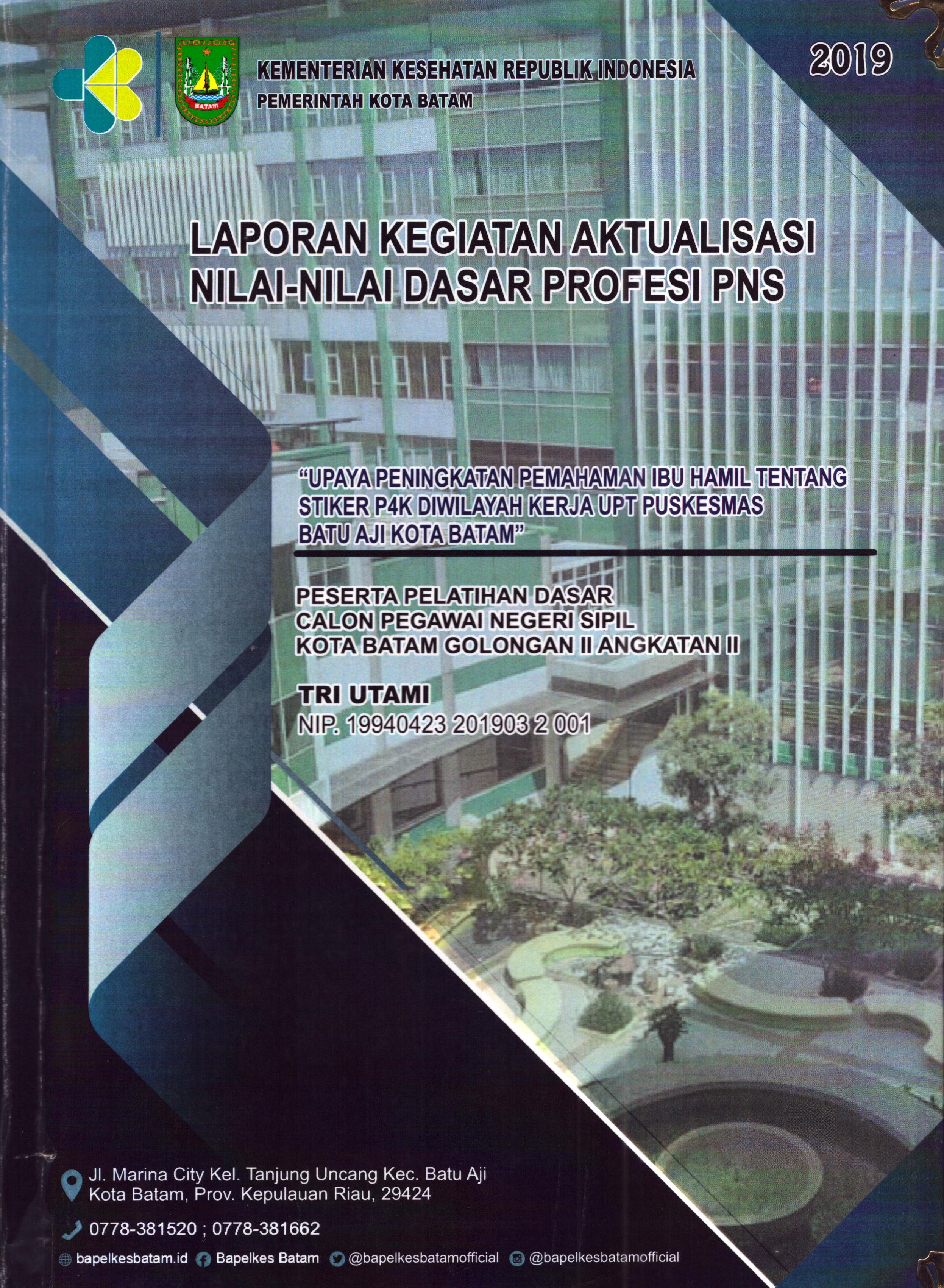 Cover Upaya Peningkatan Pemahaman Ibu Hamil tentang Stiker P4K Di Wilayah Kerja UPT Puskesmas Batu Aji Kota Batam :  Pelatihan Dasar Calon Pegawai Negeri Sipil Golongan II  Kota Batam / Tri Utami