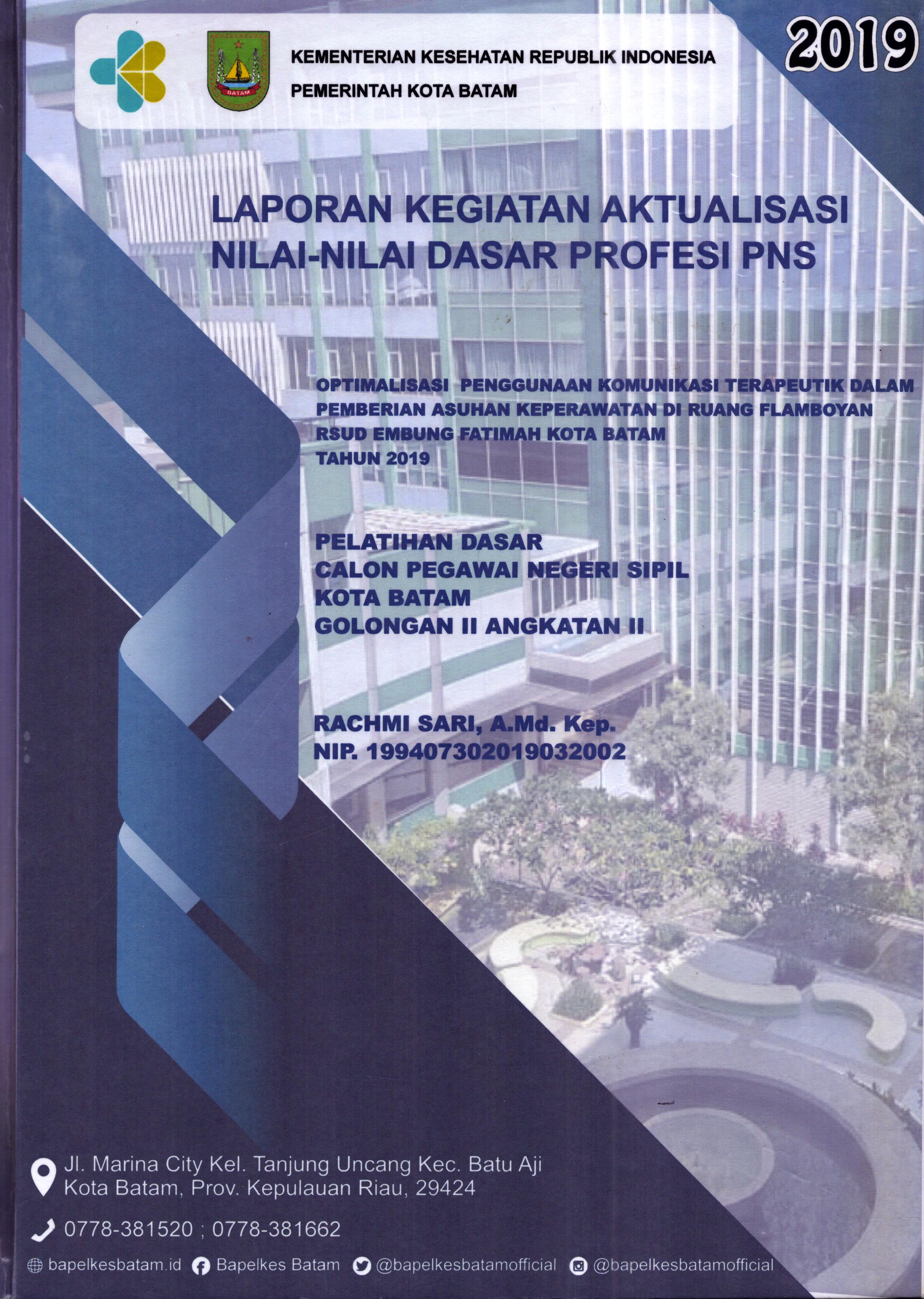Cover Optimalisasi Penggunaan Komunikasi Terapeutik dalam Pemberian Asuhan Keperawatan Di Ruang Flamboyan RSUD Embung Fatimah Kota Batam Tahun 2019 :  Pelatihan Dasar Calon Pegawai Negeri Sipil Golongan II  Kota Batam / Rachmi Sari,A.Md.Kep