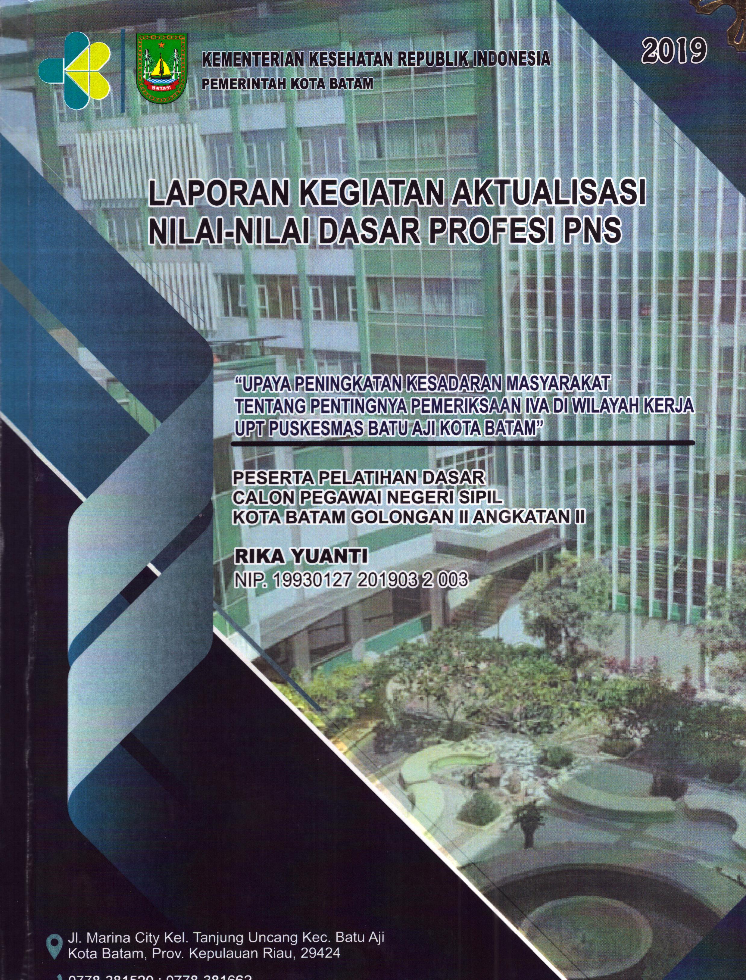Cover Upaya Peningkatan kesadaran Masyarakat tentang Pentingnya Pemeriksaan IVA Di Wilayah Kerja UPT Puskesmas Batu Aji Kota Batam :  Pelatihan Dasar Calon Pegawai Negeri Sipil Golongan II  Kota Batam / Rika Yuanti