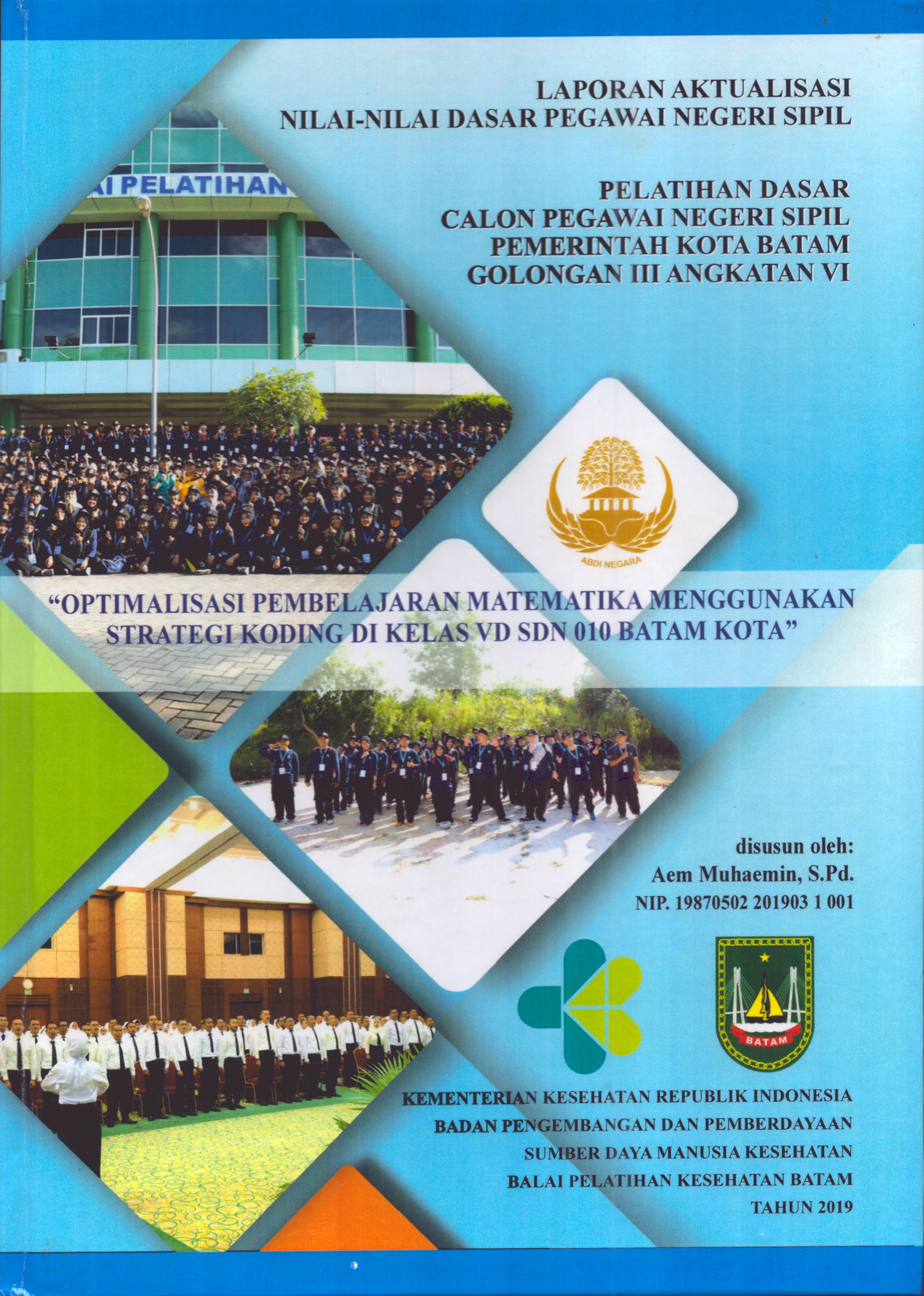 Cover Optimalisasi Pembelajaran Matematika Menggunakan Strategi Koding Di Kelas VD SDN 010 Kota Batam :  Pelatihan Dasar Calon Pegawai Negeri Sipil Golongan III  Kota Batam / Aem Muhaemin,S.Pd