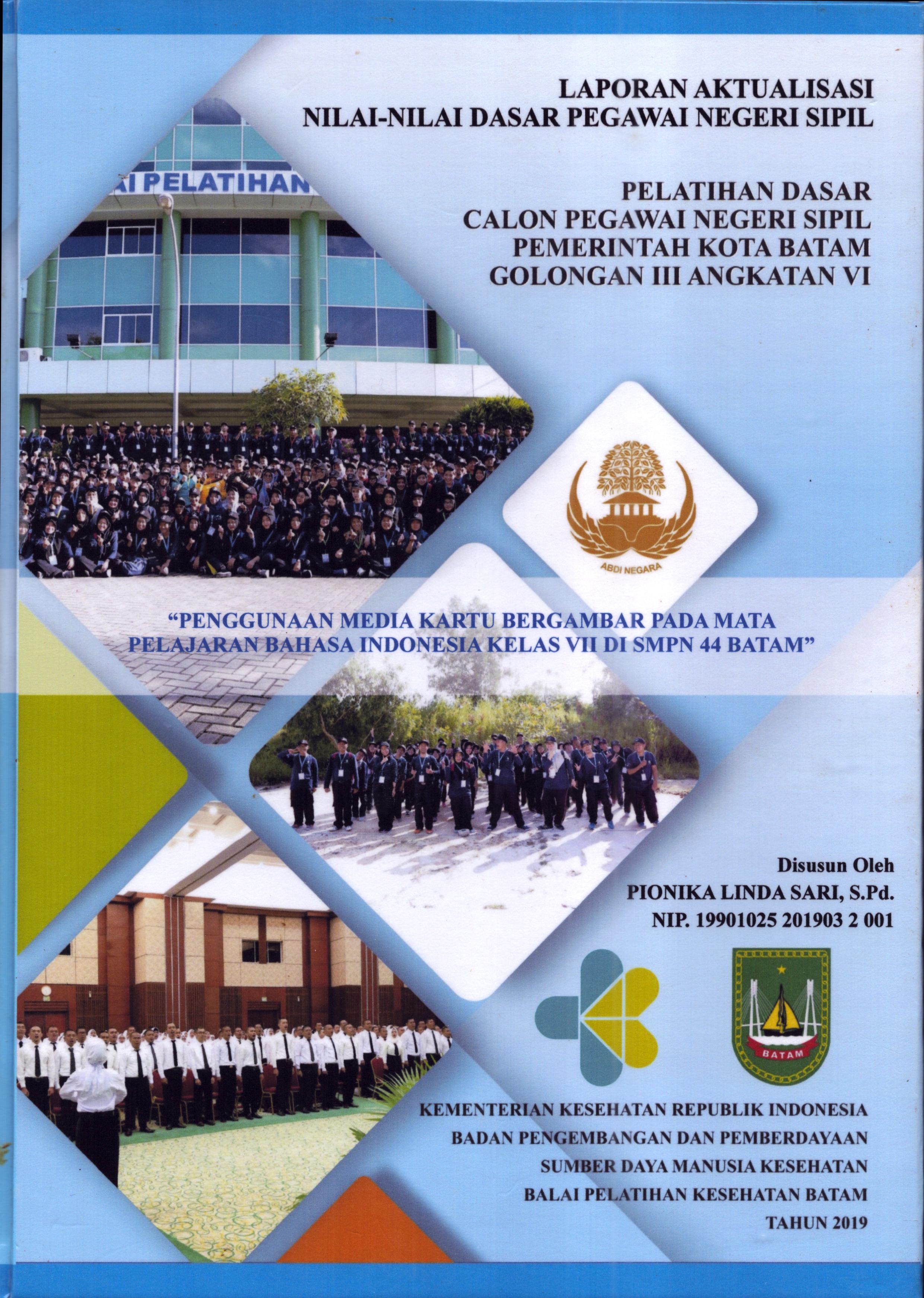 Cover Penggunaan Media Kartu Bergambar pada Mata Pelajaran Bahasa Indonesia Kelas VII DI SMPN 44 Batam :  Pelatihan Dasar Calon Pegawai Negeri Sipil Golongan III  Kota Batam / Pionika Linda Sari,S.Pd