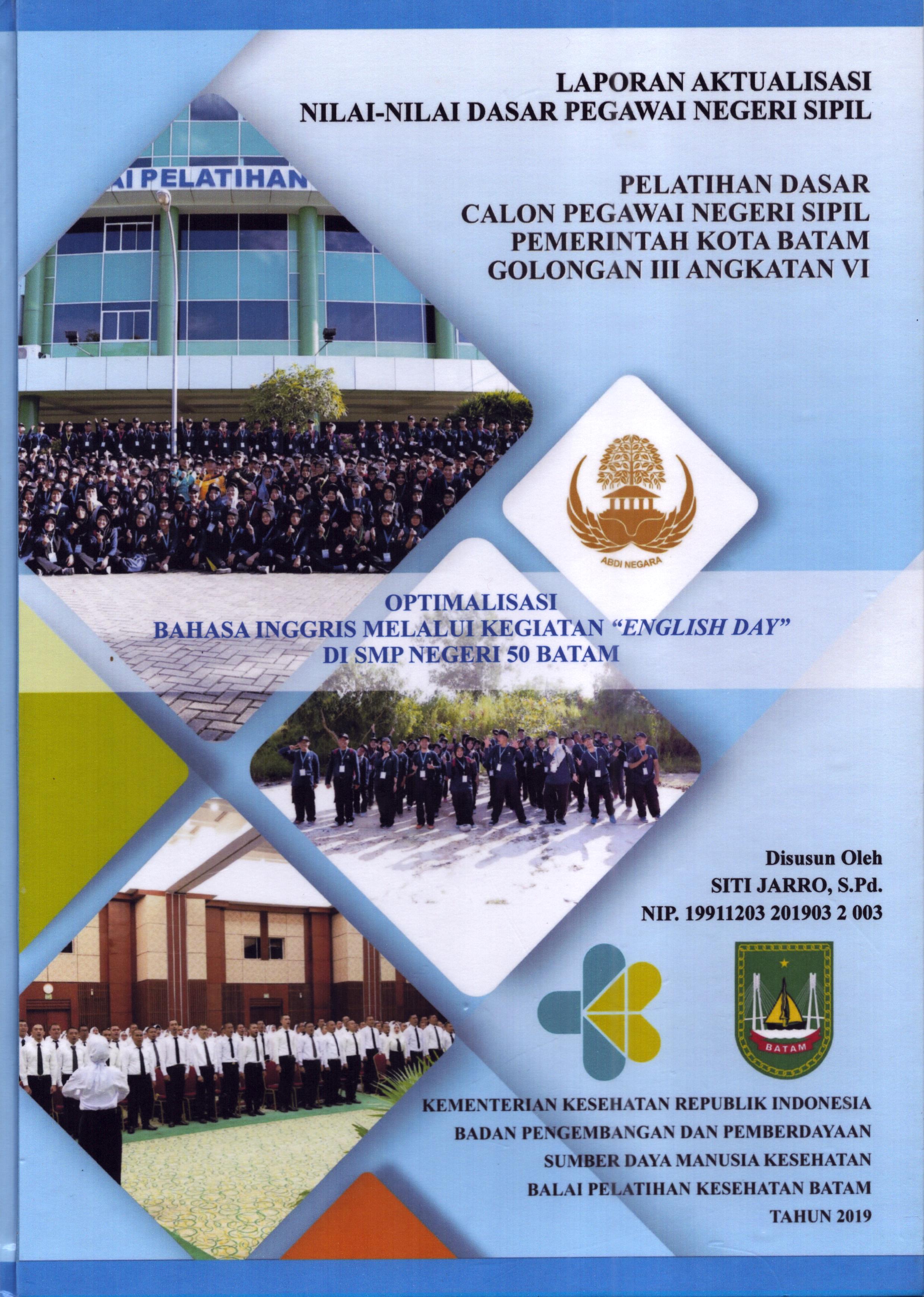 Cover Optimalisasi Bahasa Inggris Melalui Kegiatan "English Day" Di SMP Negeri 50 Batam :  Pelatihan Dasar Calon Pegawai Negeri Sipil Golongan III  Kota Batam / Siti Jarro,S.Pd