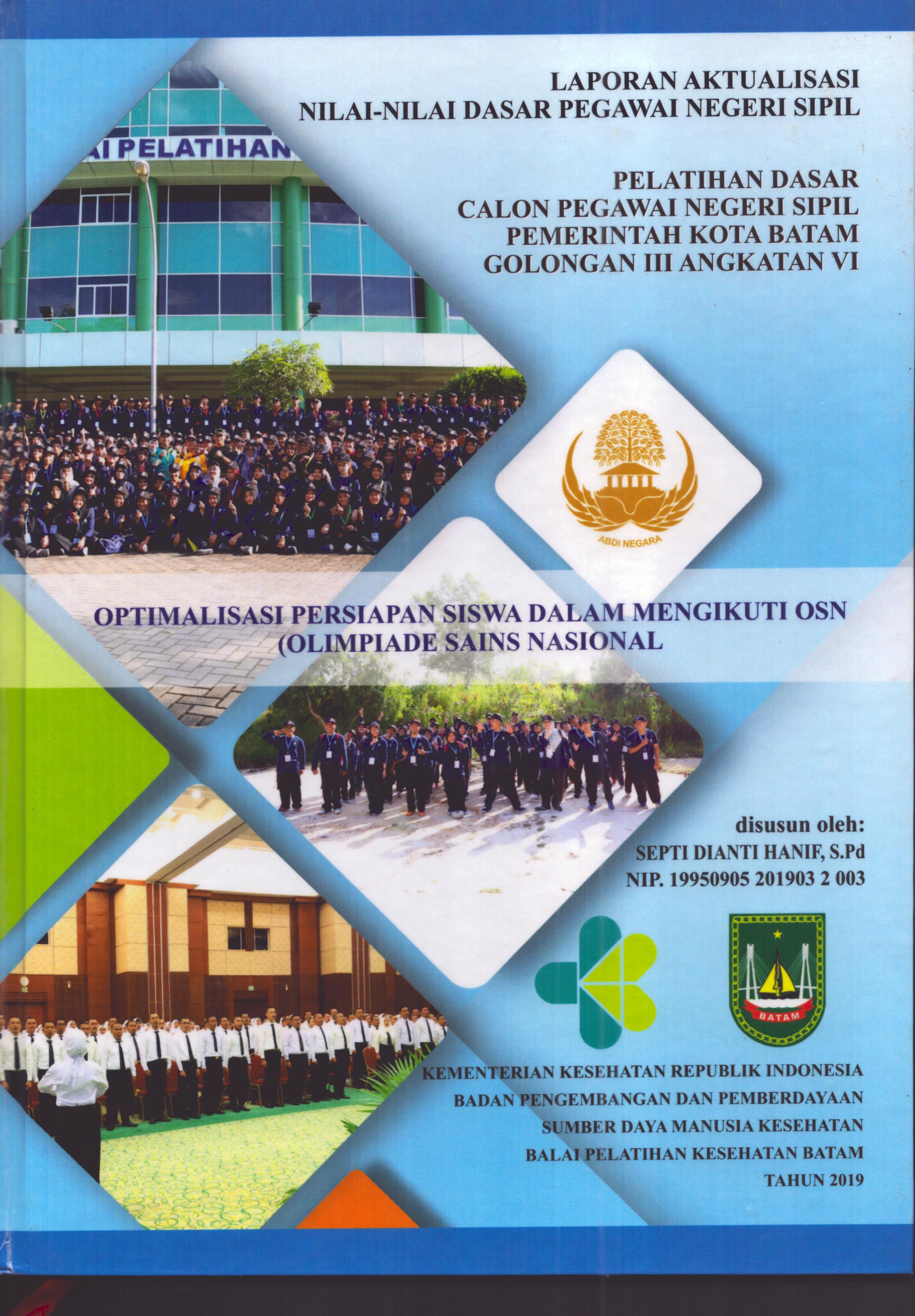 Cover Optimalisasi Persiapan Siswa dalam Mengikuti OSN (Olimpiade Sains Nasional) :  Pelatihan Dasar Calon Pegawai Negeri Sipil Golongan III  Kota Batam / Septi Dianti Hanif,S.Pd