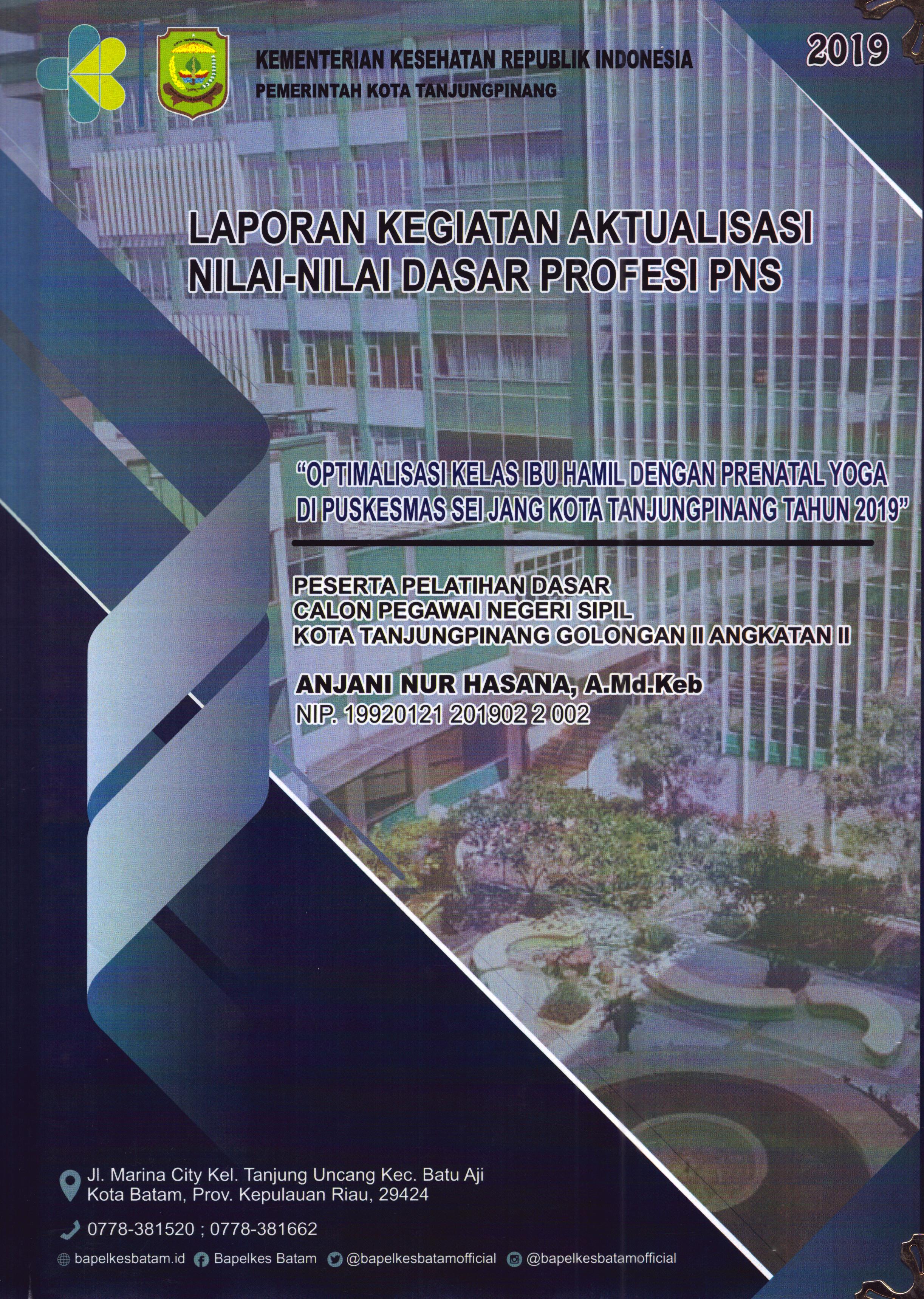 Cover Optimalisasi Kelas Ibu Hamil dengan Prenatal Yoga Di Puskesmas Sei Jang Kota TanjungPinang Tahun2019 :  Pelatihan Dasar Calon Pegawai Negeri Sipil Golongan II  Tanjung Pinang / Anjani Nur Hasana,A.Md.Keb