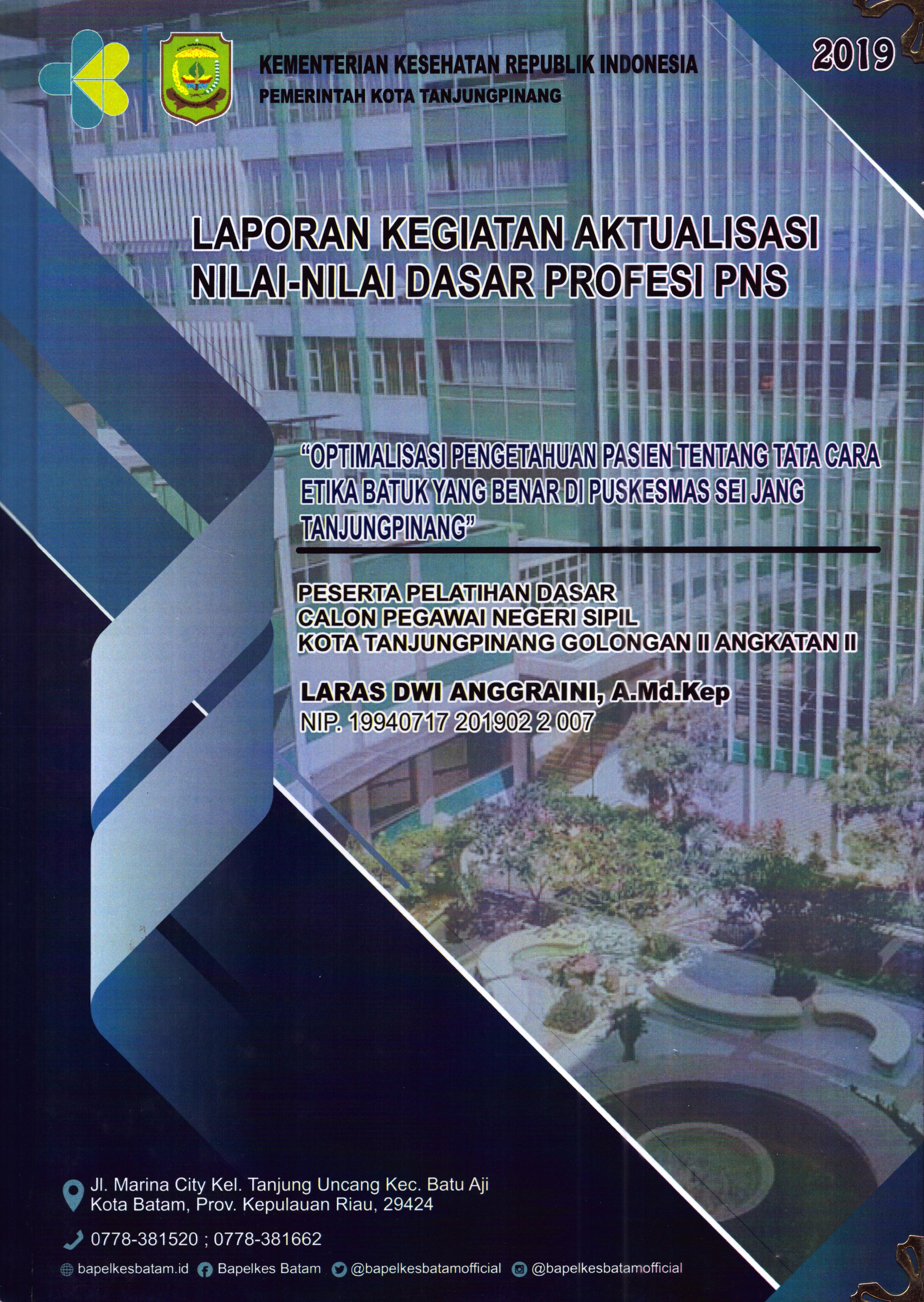 Cover Optimalisasi Pengetahuan Pasien Tentang Cara Etika Batuk Yang Benar Di Puskesmas Sei Jang TanjungPinang :  Pelatihan Dasar Calon Pegawai Negeri Sipil Golongan II  Tanjung Pinang / Laras Dwi Anggraini,A.Md.Kep