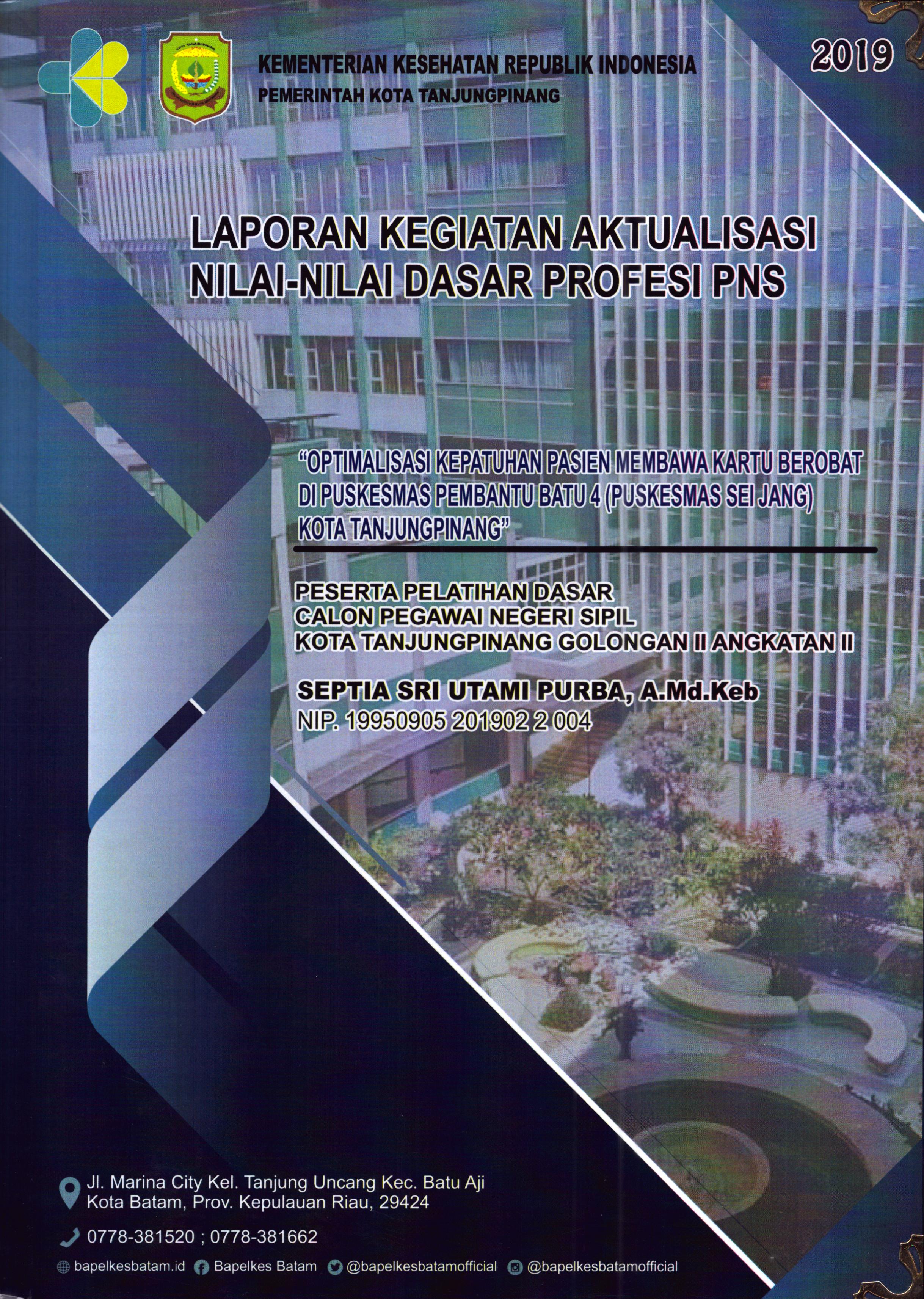 Cover Optimalisasi Kepatuhan Pasien Membawa Kartu Berobat Di Puskesmas Pembantu Batu 4 (Puskesmas Sei Jang) Kota Tanjung Pinang :  Pelatihan Dasar Calon Pegawai Negeri Sipil Golongan II  Tanjung Pinang / Septia Sri Utami Purba, A.Md.Keb